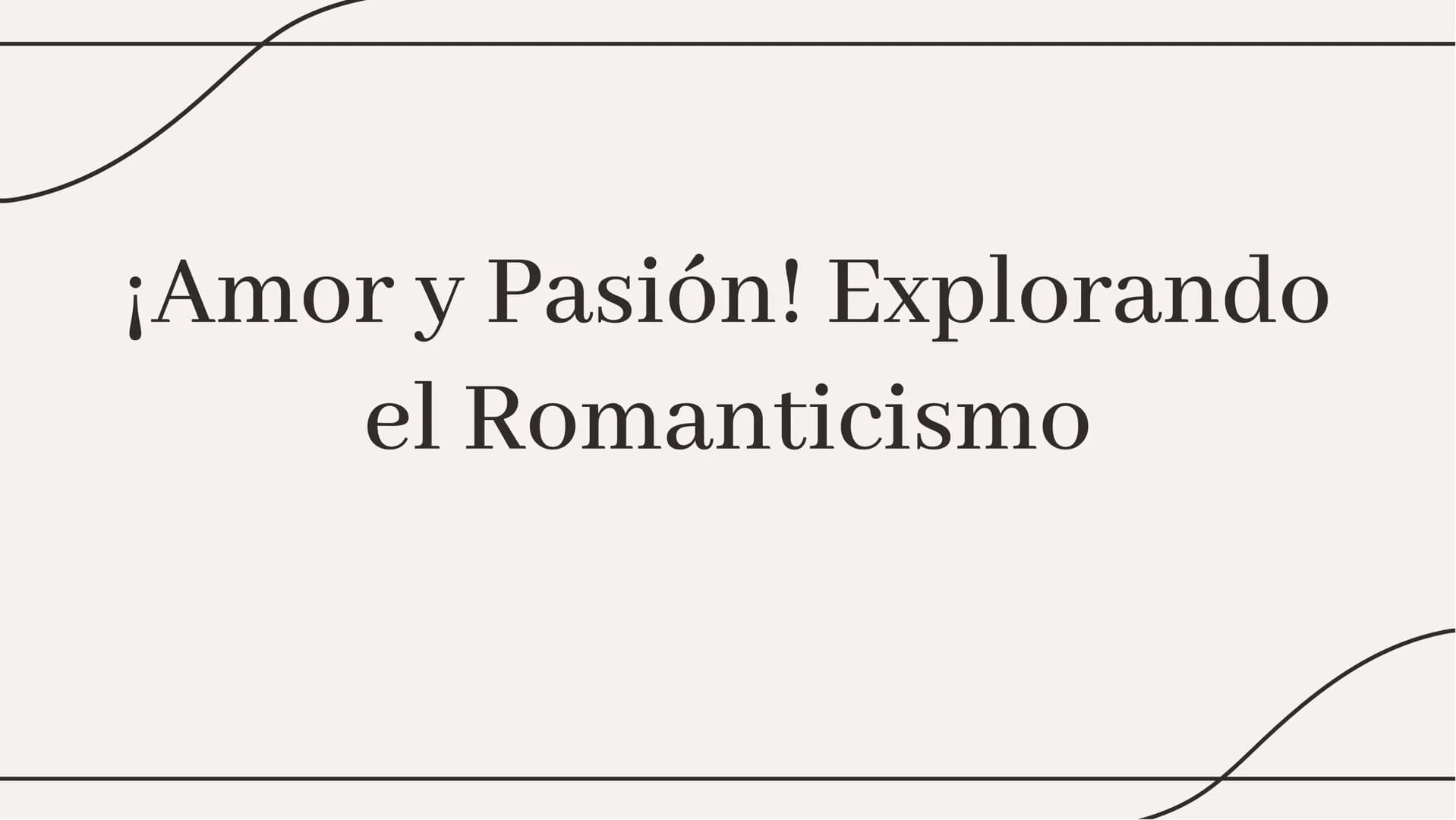 ¡Amor y Pasión! Explorando
el Romanticismo Bienvenidos al Romanticismo
¡Descubre el mundo del amor y la pasión
en el movimiento artístico de