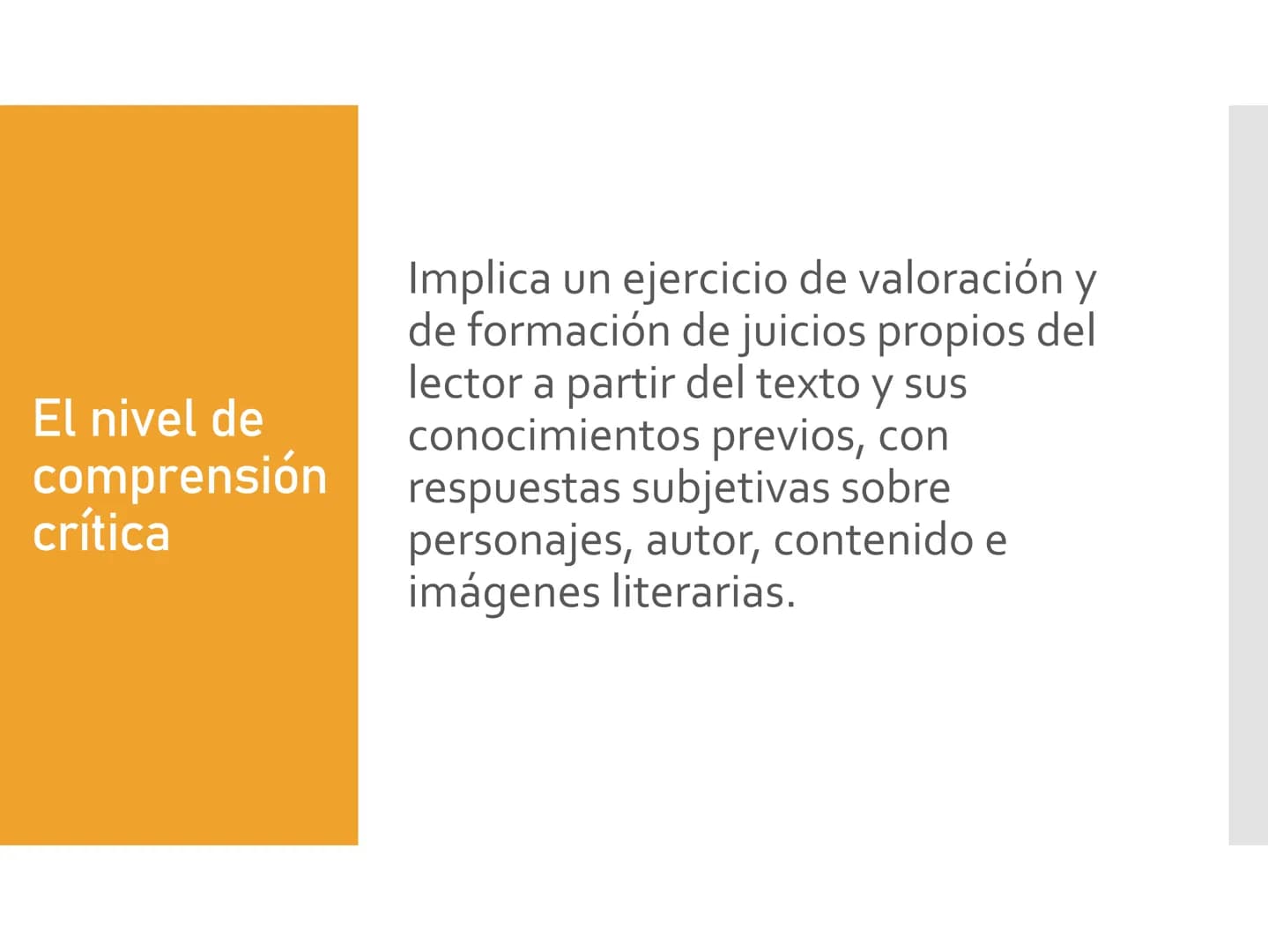 Niveles de lectura Nivel literal
Es el reconocimiento de todo aquello que está
explícito en el texto.
• Identificar detalles
• Precisar el e