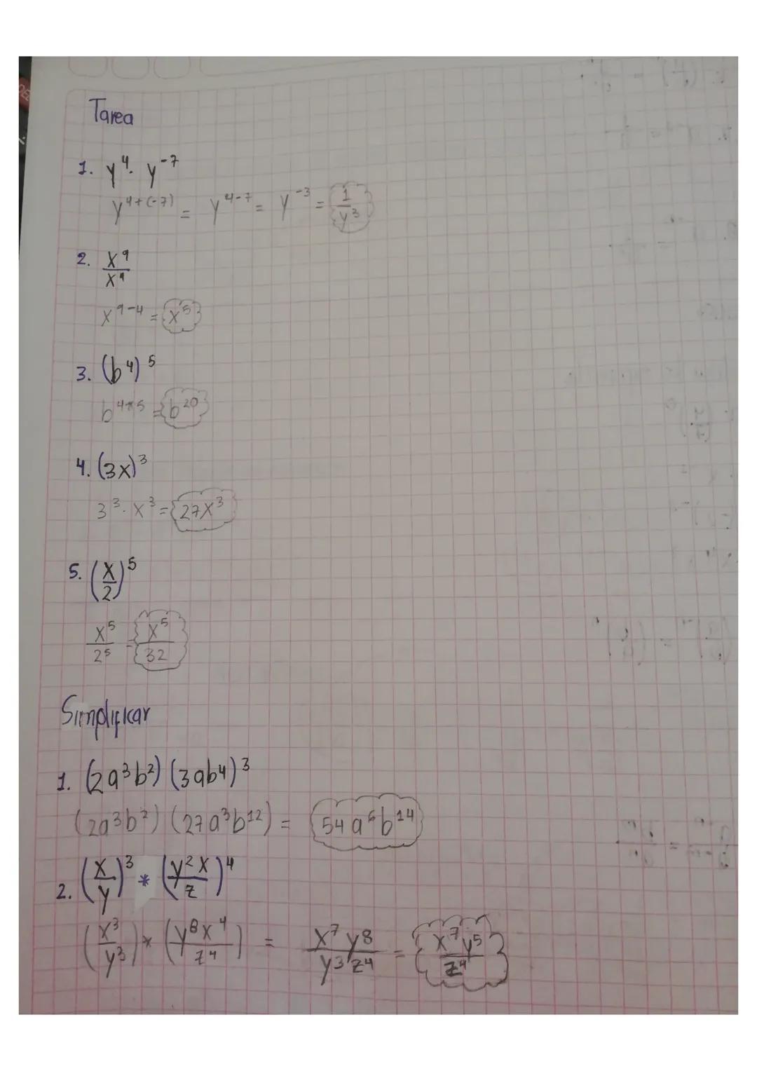 1.
Tarea
-7
(-7)
2. X 9
X"
-4
=X
-3
4-7
=
Y
3.64)5
64*5 26203
b4
4. (3x) 3
33. X3=27X3
5. X
5
$(99°
5
N
**
25
Simplificar
32
1. (2936²) (396