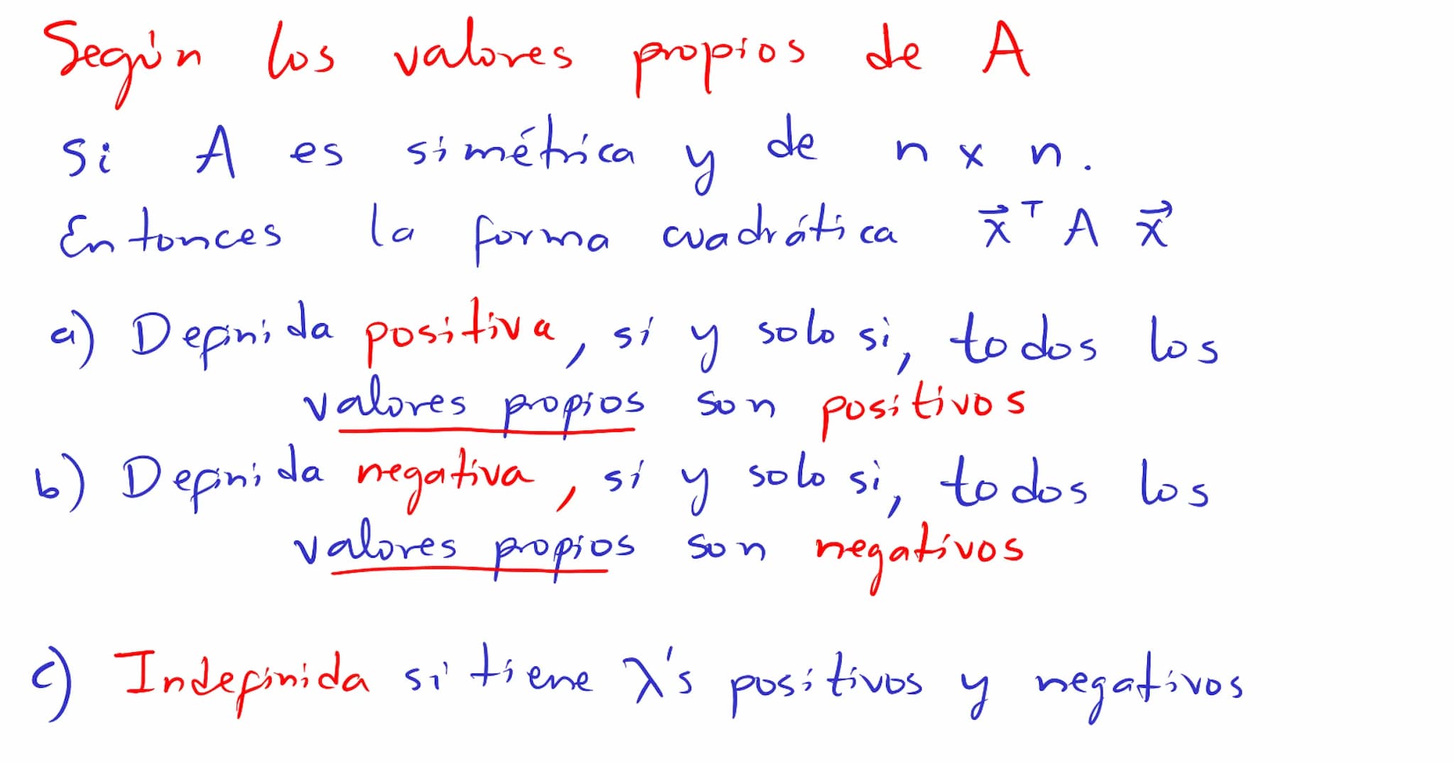 Formas
cuadráticas Una
Forma
cuadrática eu
са
Rn es
un a
función Q
definida
eu Ru
wyo
valor
en
un vector ☆ ER
puede calcularse mediante
T
Q(