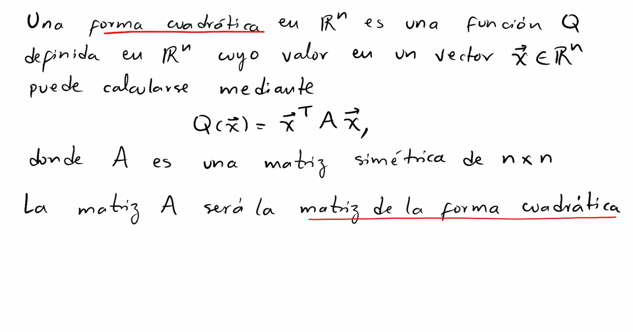 Formas
cuadráticas Una
Forma
cuadrática eu
са
Rn es
un a
función Q
definida
eu Ru
wyo
valor
en
un vector ☆ ER
puede calcularse mediante
T
Q(