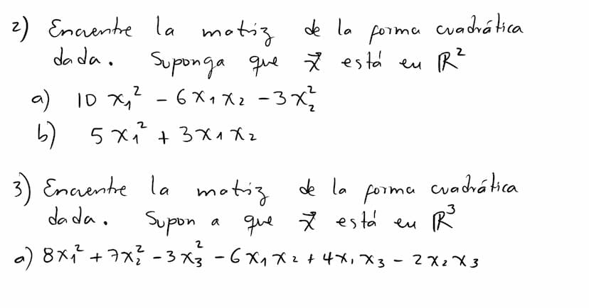 Formas
cuadráticas Una
Forma
cuadrática eu
са
Rn es
un a
función Q
definida
eu Ru
wyo
valor
en
un vector ☆ ER
puede calcularse mediante
T
Q(