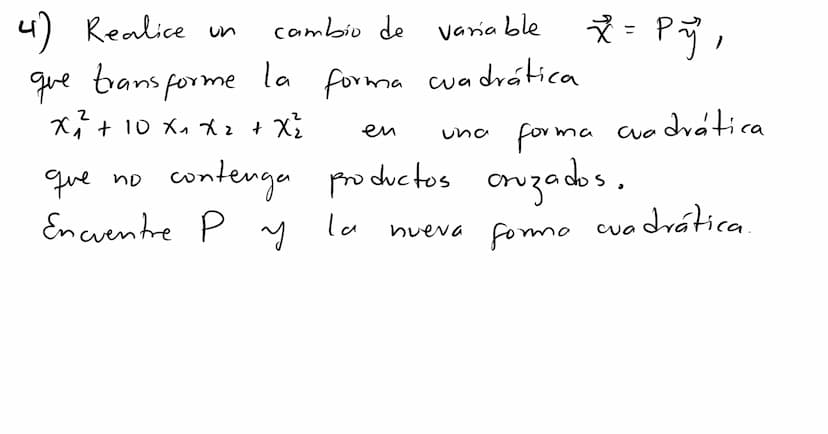 Formas
cuadráticas Una
Forma
cuadrática eu
са
Rn es
un a
función Q
definida
eu Ru
wyo
valor
en
un vector ☆ ER
puede calcularse mediante
T
Q(
