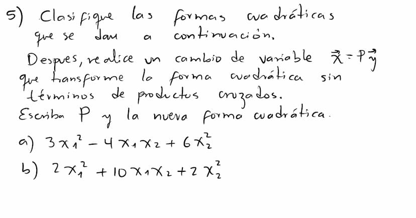 Formas
cuadráticas Una
Forma
cuadrática eu
са
Rn es
un a
función Q
definida
eu Ru
wyo
valor
en
un vector ☆ ER
puede calcularse mediante
T
Q(