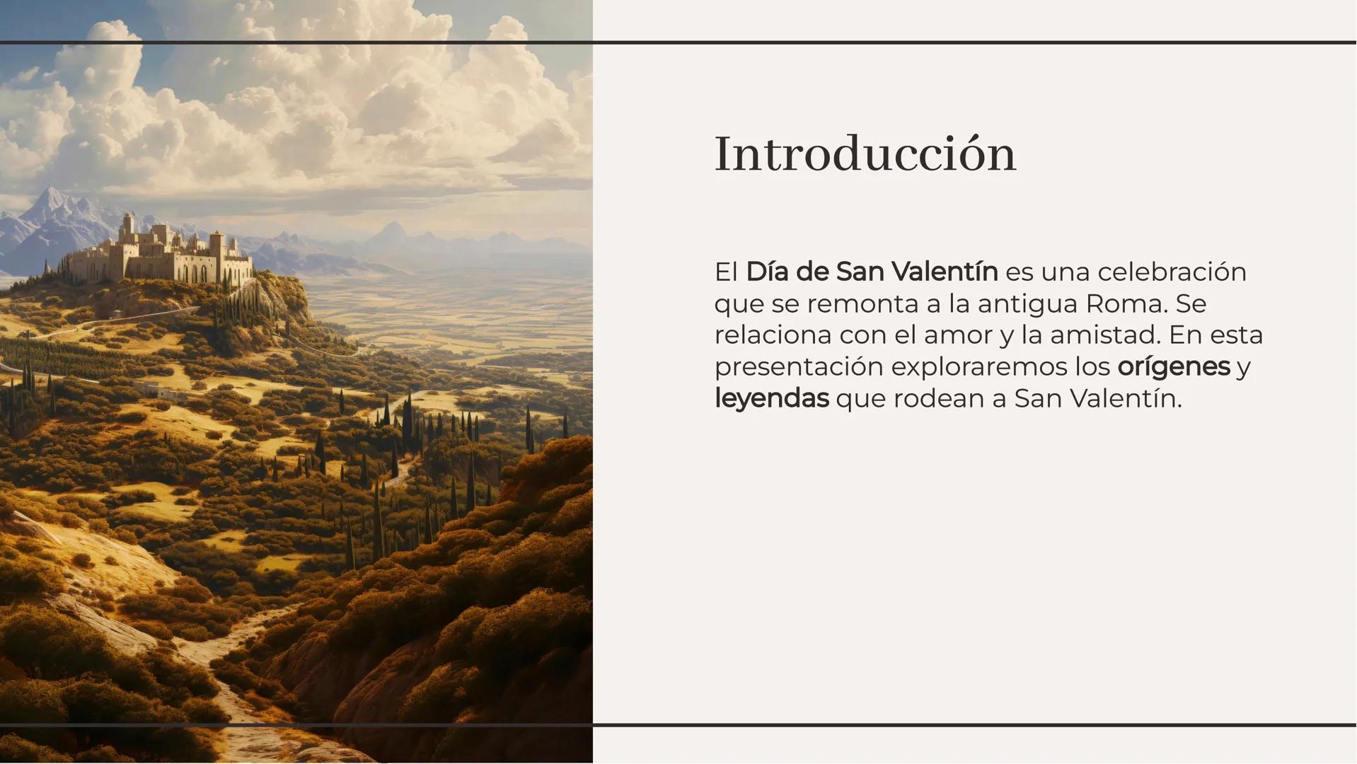 # La Historia de San Valentín:
## Orígenes y Leyendas Introducción

El Día de San Valentín es una celebración
que se remonta a la antigua Ro