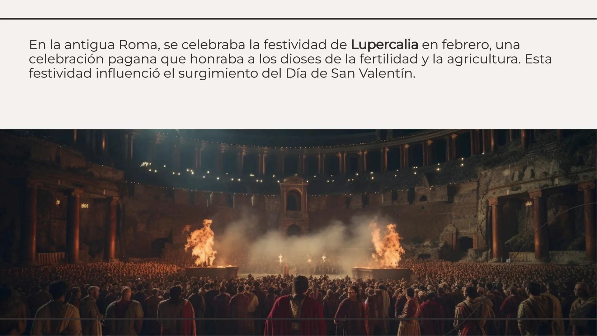 # La Historia de San Valentín:
## Orígenes y Leyendas Introducción

El Día de San Valentín es una celebración
que se remonta a la antigua Ro