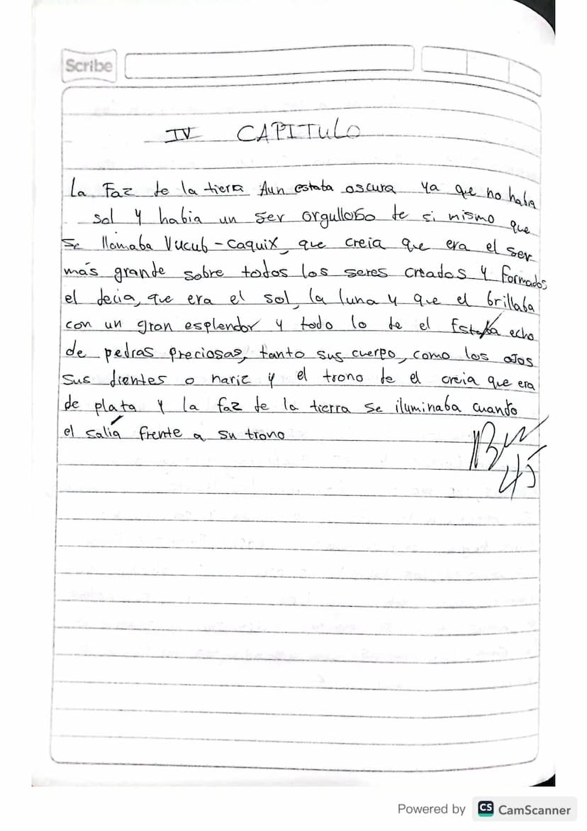 RESUMEN
POPOL VUH
Scribe
Powered by CS CamScanner Scribe
PRIMERA PARTE
I CAPITULO
A principio toto esta
en silencio solo existia el
cielo y 