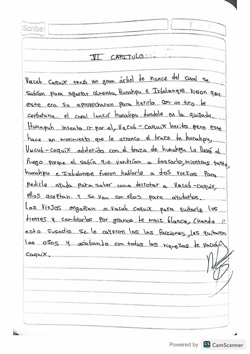 RESUMEN
POPOL VUH
Scribe
Powered by CS CamScanner Scribe
PRIMERA PARTE
I CAPITULO
A principio toto esta
en silencio solo existia el
cielo y 