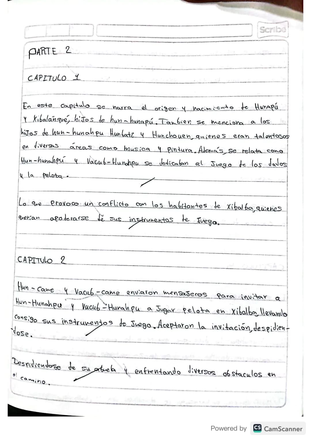 RESUMEN
POPOL VUH
Scribe
Powered by CS CamScanner Scribe
PRIMERA PARTE
I CAPITULO
A principio toto esta
en silencio solo existia el
cielo y 