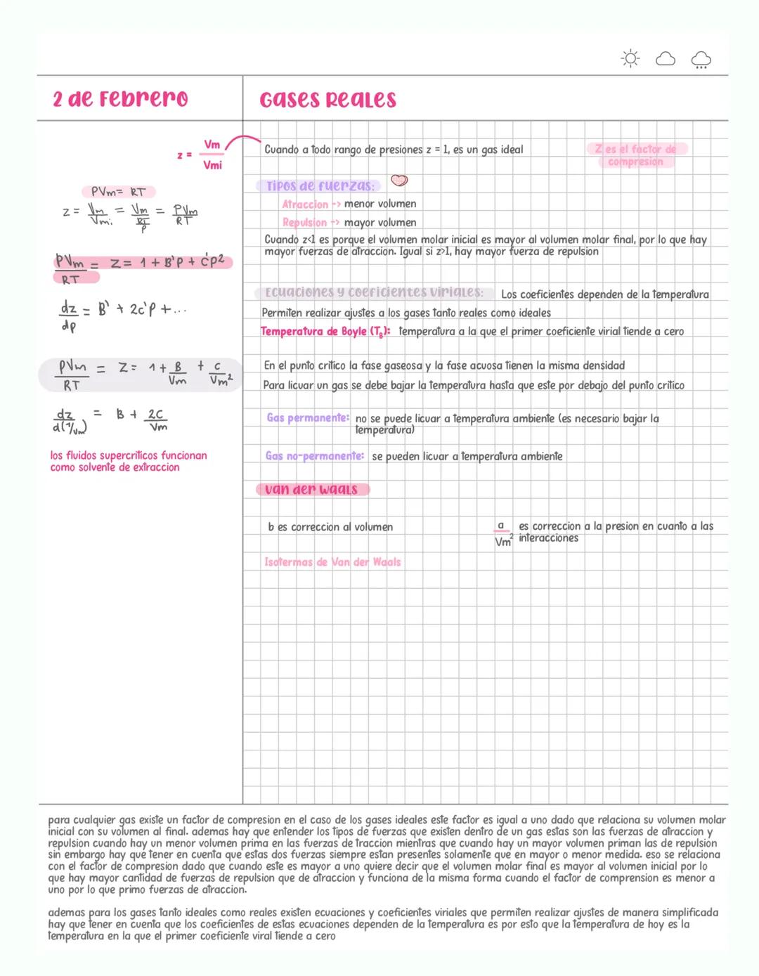 2 de febrero

$PVm$= RT
$z=$
$=\frac{Vm}{Vmi} = \frac{PV}{RT}$

Gases Reales

$\frac{Vm}{Vmi}$
Cuando a todo rango de presiones z = 1, es un