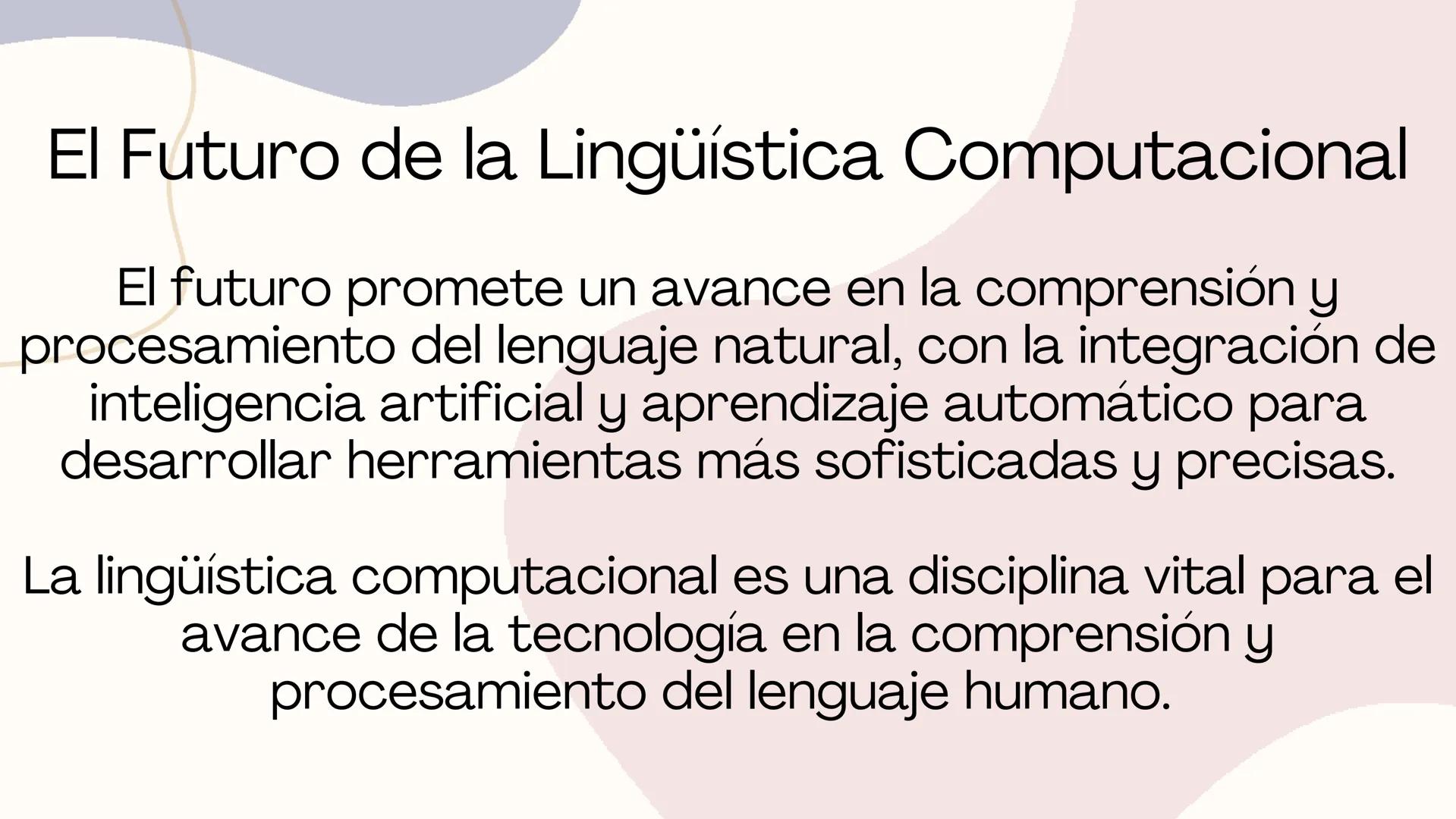 Lingüística
Computacional ¿Qué es la Lingüística Computacional?
La lingüística computacional estudia los problemas que
presentan las lenguas
