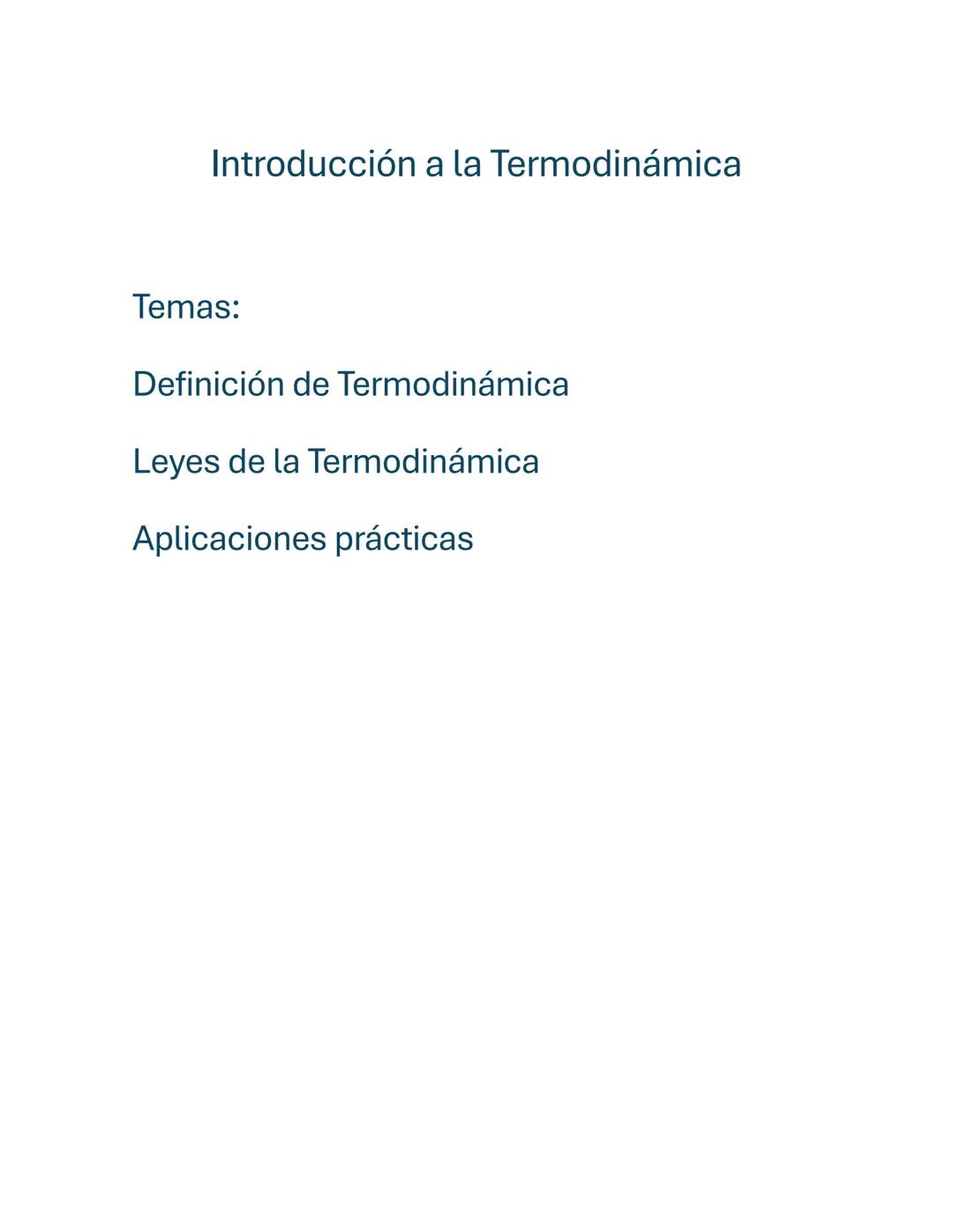 Introducción a la Termodinámica
Temas:
Definición de Termodinámica
Leyes de la Termodinámica
Aplicaciones prácticas 1. Definición de Termodi
