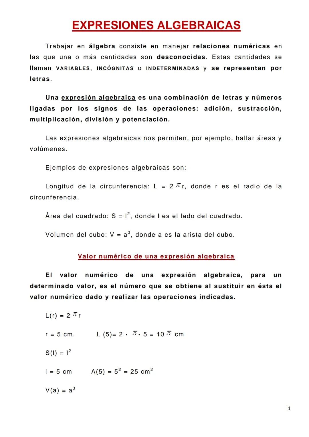 EXPRESIONES ALGEBRAICAS
Trabajar en álgebra consiste en manejar relaciones numéricas en
las que una o más cantidades son desconocidas. Estas