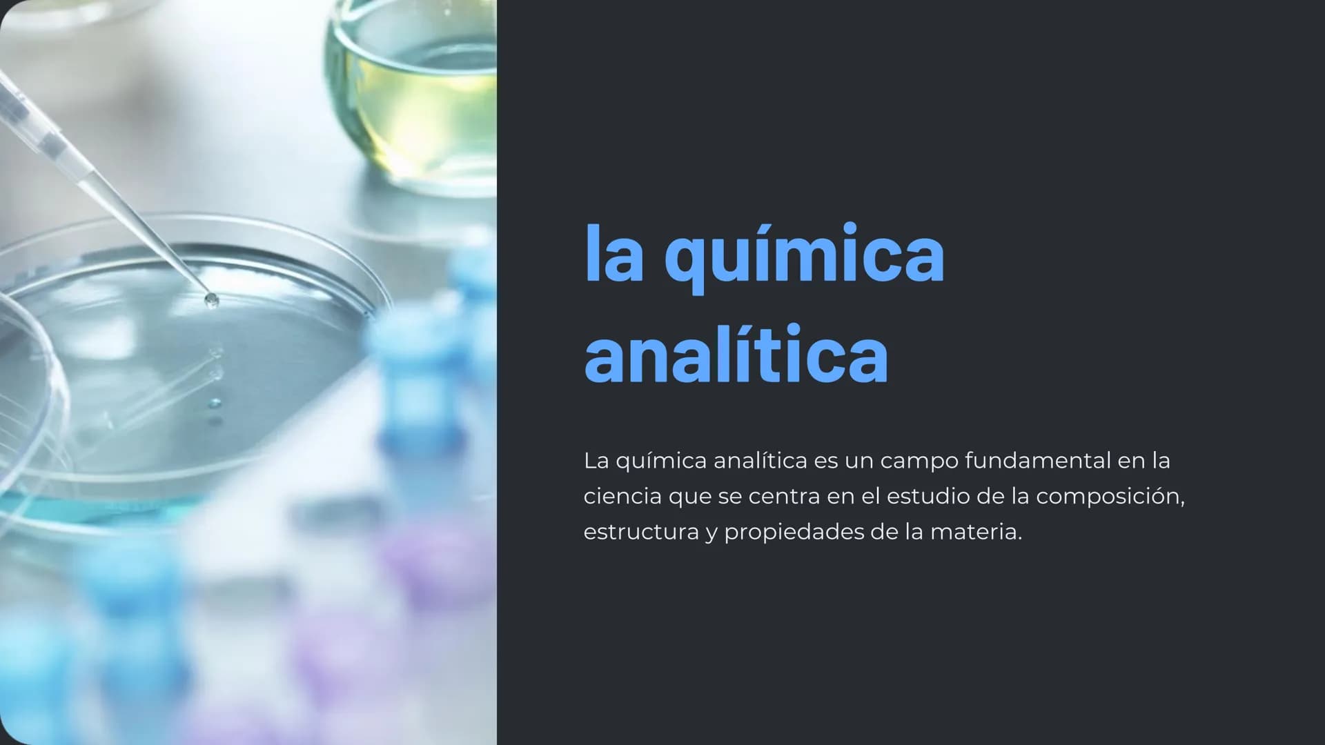 la química
analítica
La química analítica es un campo fundamental en la
ciencia que se centra en el estudio de la composición,
estructura y 