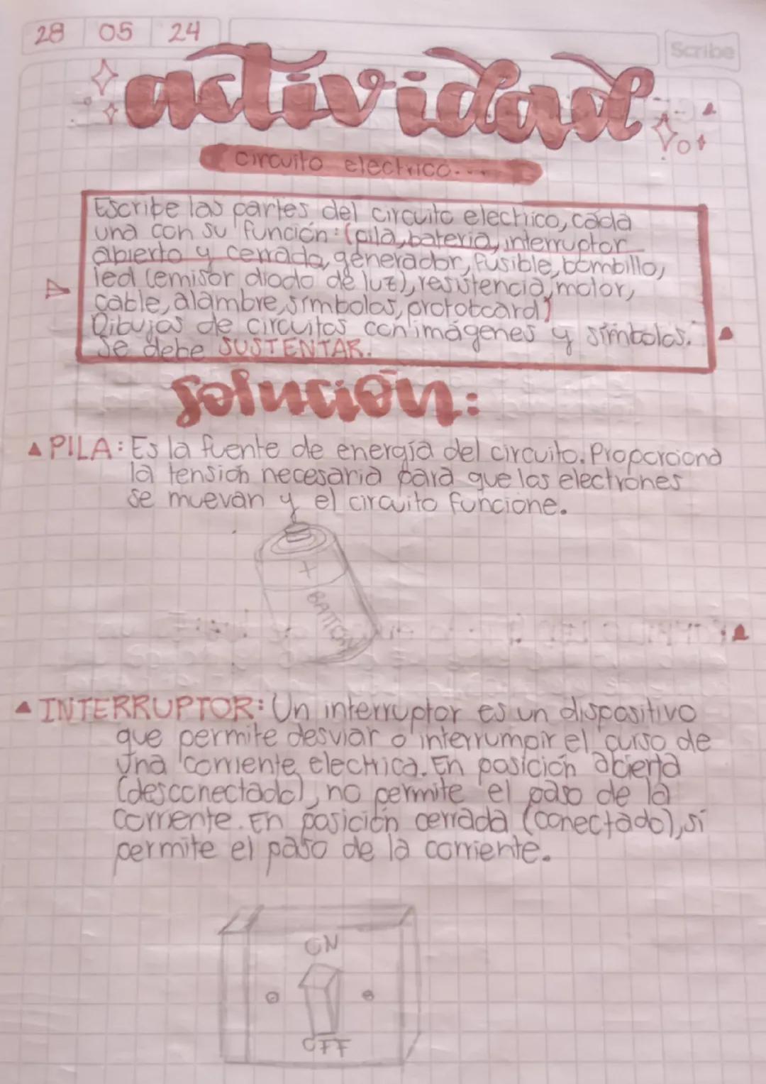 28
05 24
Scribe
V
entividad
Circuito electrico.-
Escribe las cartes del circuito elechico, cada
una con su función (pila, bateria, interrupt