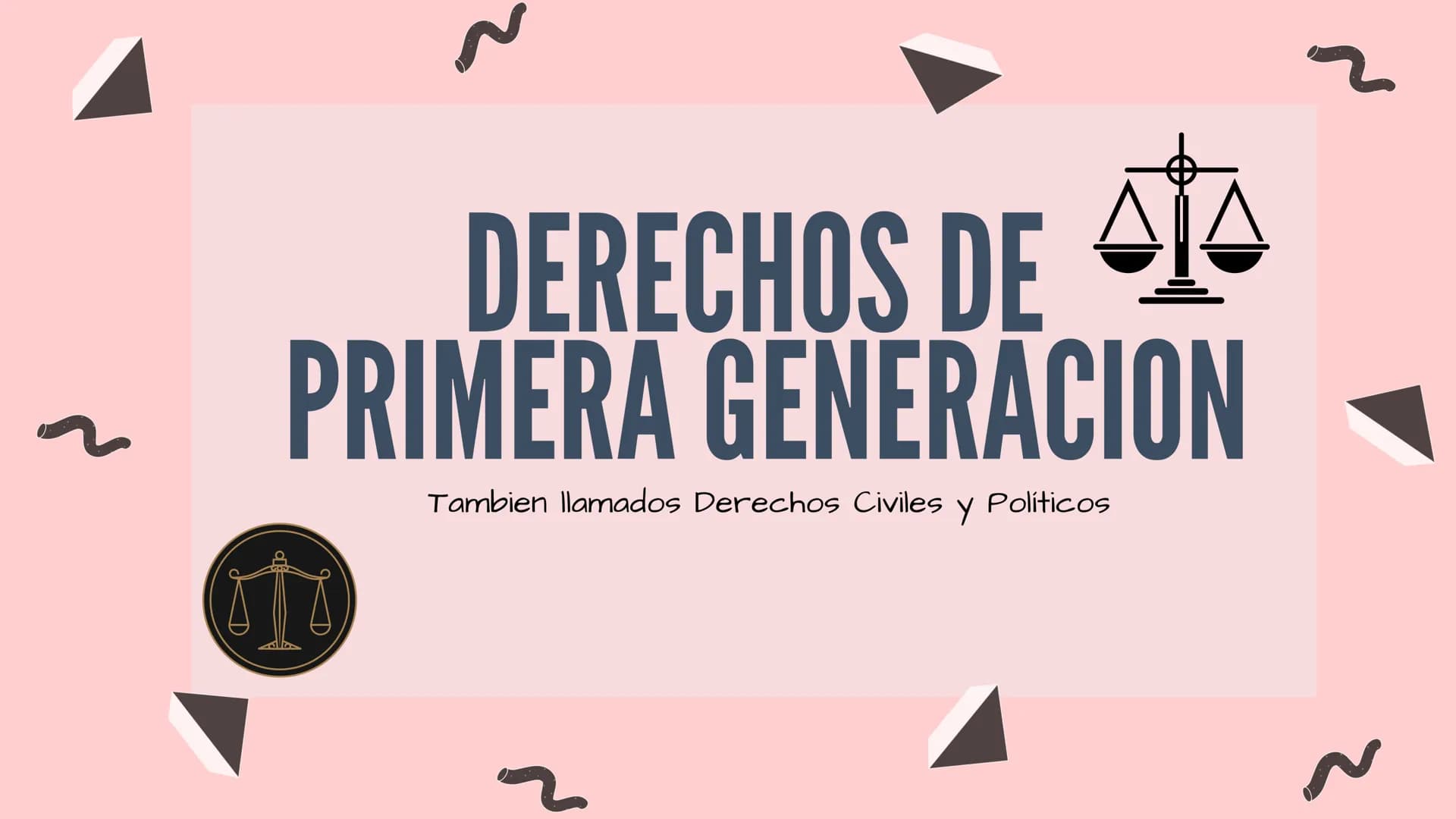 sto
DERECHOS DE
PRIMERA GENERACION
Tambien llamados Derechos Civiles
Y
Políticos
2
N QUE SON LOS DERECHOS DE
PRIMERA GENERACION
Los derechos