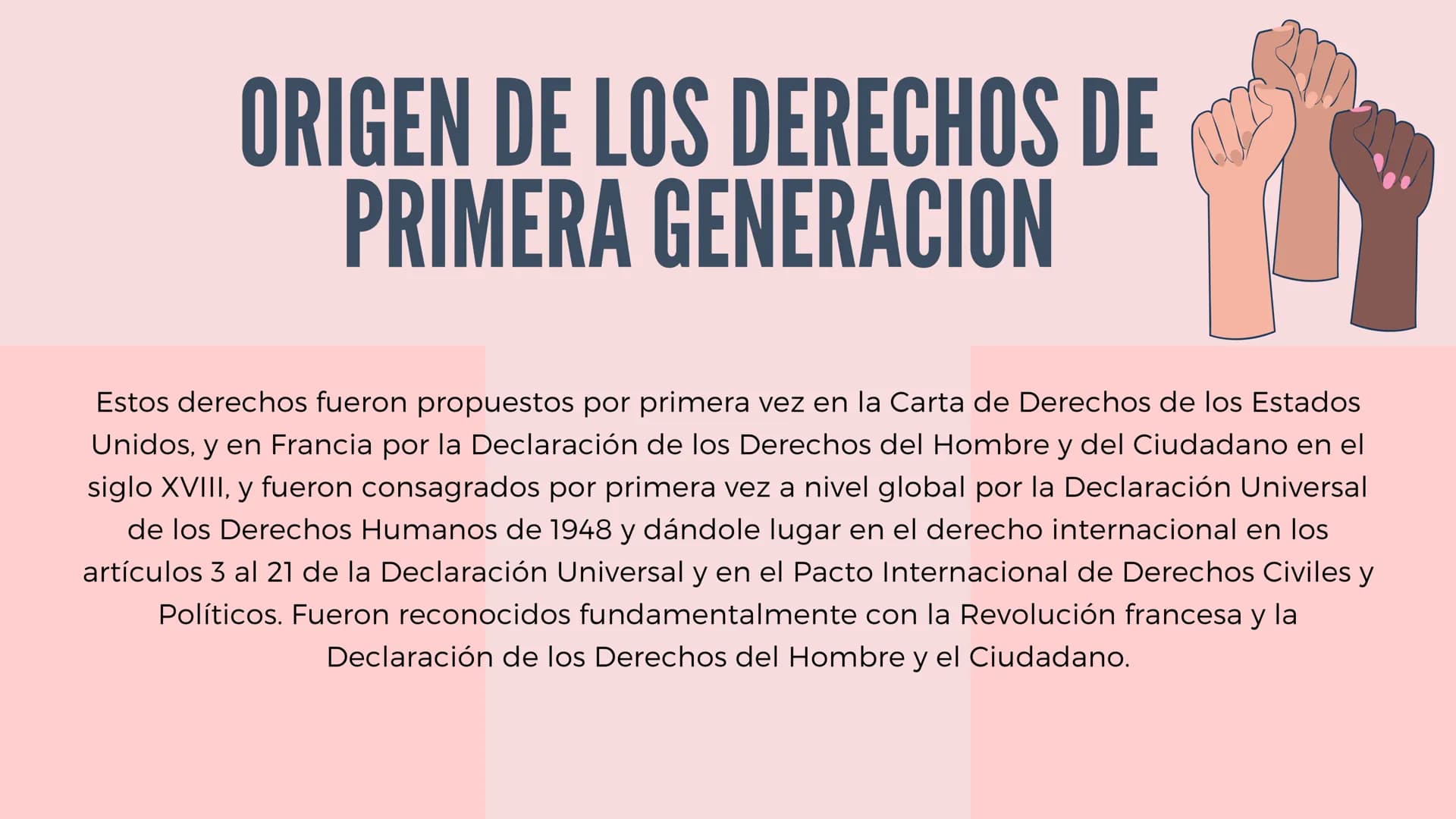 sto
DERECHOS DE
PRIMERA GENERACION
Tambien llamados Derechos Civiles
Y
Políticos
2
N QUE SON LOS DERECHOS DE
PRIMERA GENERACION
Los derechos
