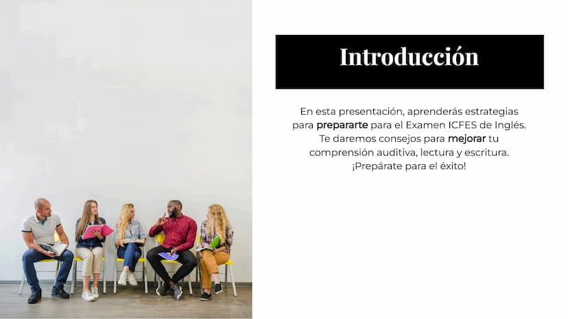 Preparación
para el Examen
ICFES de Inglés Introducción
En esta presentación, aprenderás estrategias
para prepararte para el Examen ICFES de