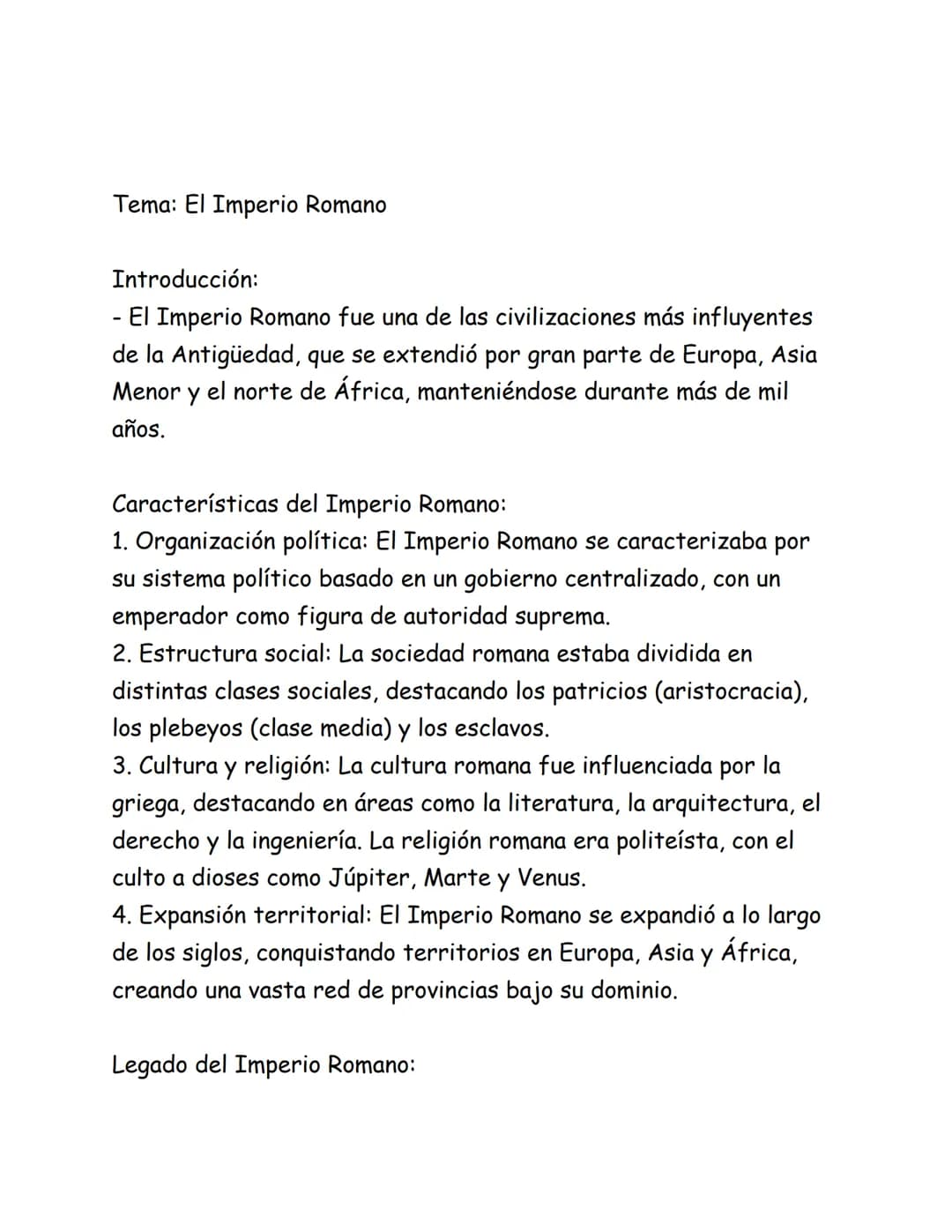 Tema: El Imperio Romano
Introducción:
- El Imperio Romano fue una de las civilizaciones más influyentes
de la Antigüedad, que se extendió po