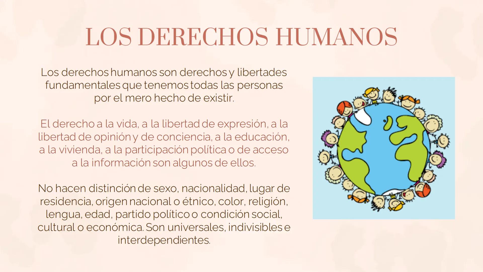 LA PAZ Y LOS
DERECHOS HUMANOS
UNDÉCIMO A LOS DERECHOS HUMANOS
Los derechos humanos son derechos y libertades
fundamentales que tenemos todas