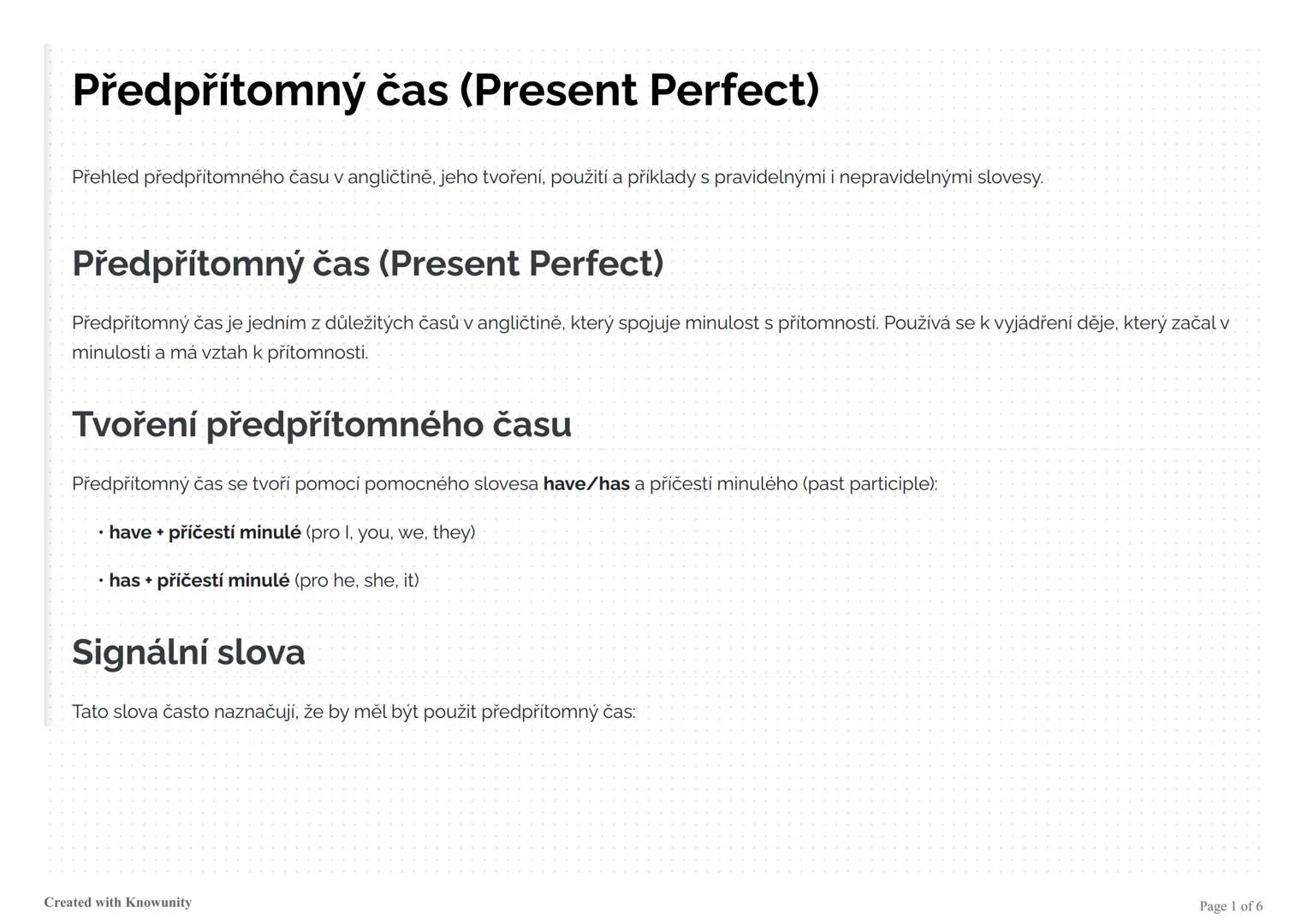 Předpřítomný čas (Present Perfect)
Přehled předpřítomného času v angličtině, jeho tvoření, použití a příklady s pravidelnými i nepravidelným
