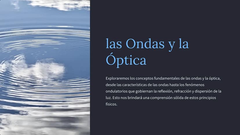 las Ondas y la
Óptica
Exploraremos los conceptos fundamentales de las ondas y la óptica,
desde las características de las ondas hasta los fe
