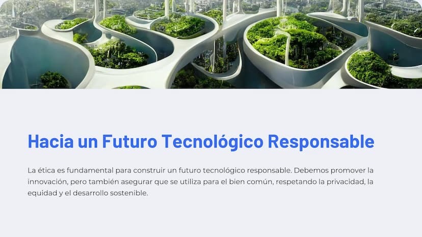 W
Ética y
Responsabilidad
en la Tecnología
La era digital presenta desafíos éticos sin precedentes. Es
crucial desarrollar un marco ético só