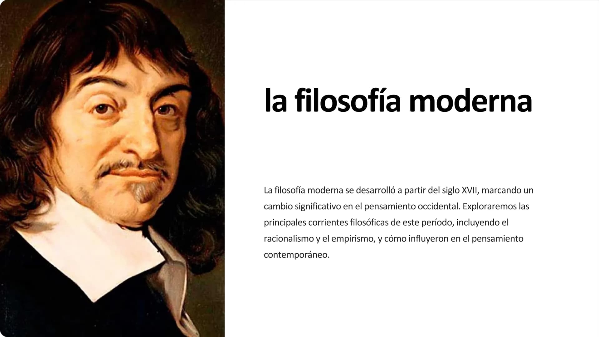 la filosofía moderna
La filosofía moderna se desarrolló a partir del siglo XVII, marcando un
cambio significativo en el pensamiento occident