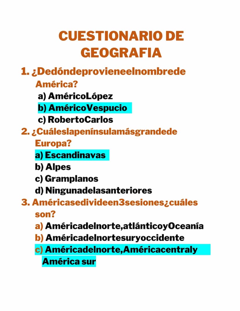 CUESTIONARIO DE
GEOGRAFIA
1. ¿Dedóndeprovieneelnombrede
América?
a) AméricoLópez
b) Américo Vespucio
c) Roberto Carlos
2. ¿Cuáleslapenínsula