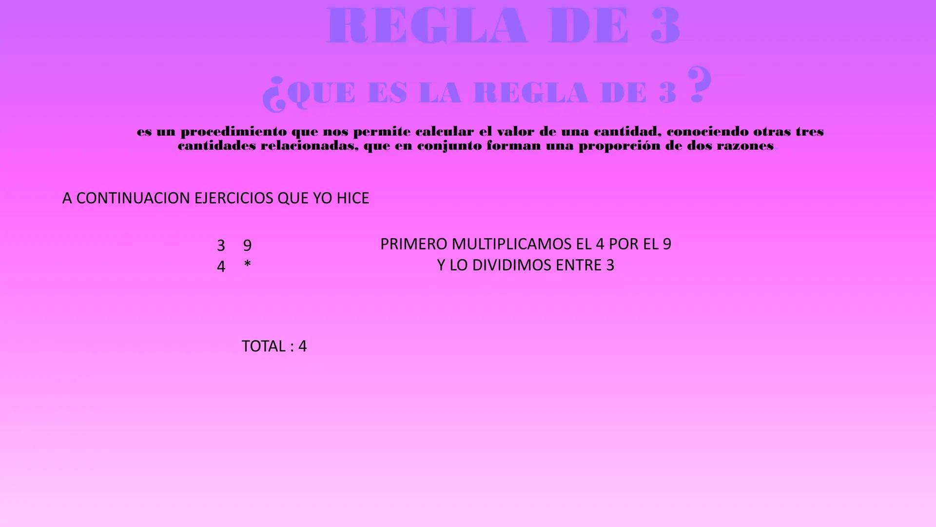 REGLA DE 3
¿QUE ES LA REGLA DE 3 3 ?
es un procedimiento que nos permite calcular el valor de una cantidad, conociendo otras tres
cantidades