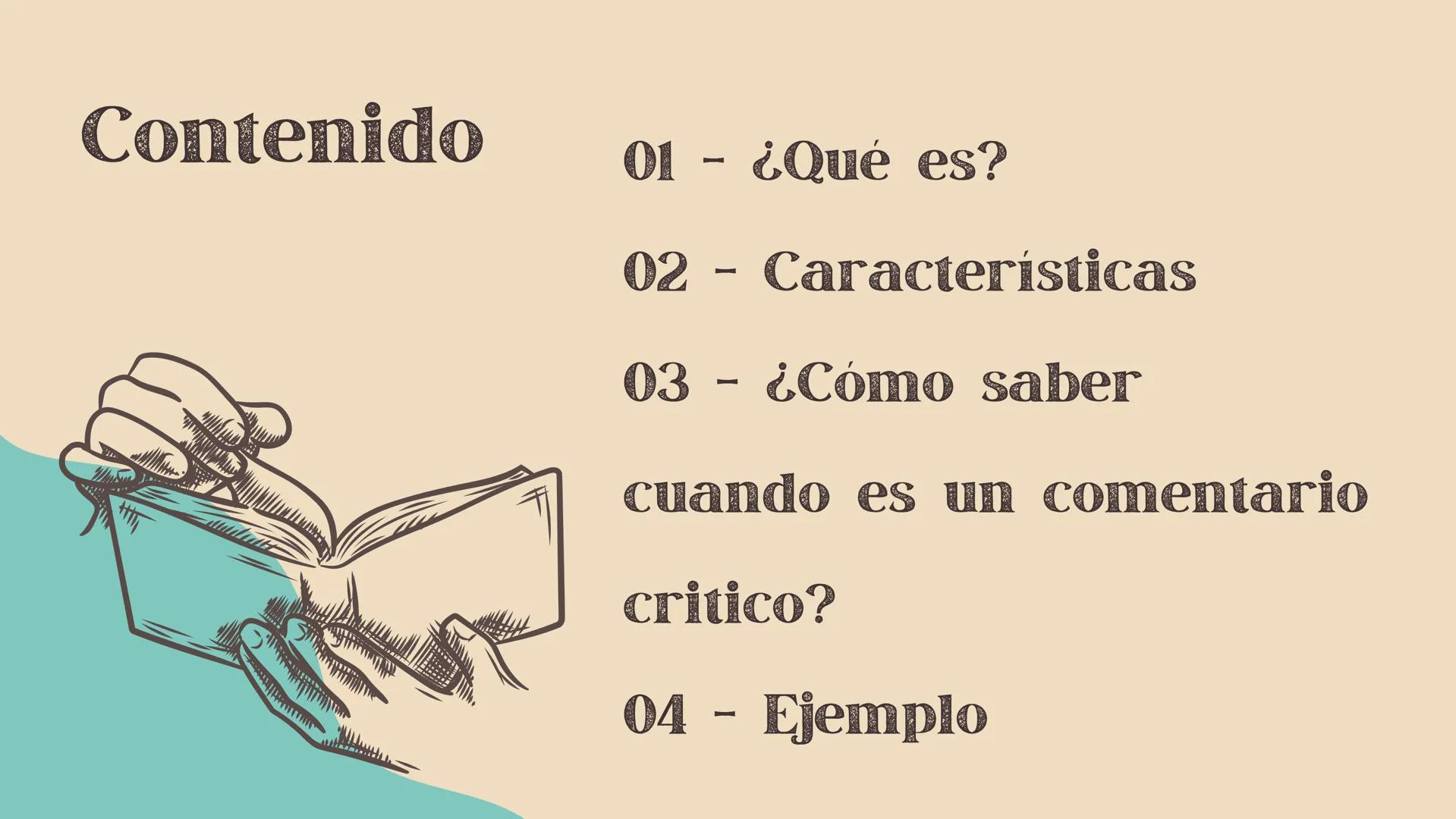 # Comentario

critico Contenido

01 - ¿Qué es?

02 - Caracteristicas

03 - ¿Cómo saber

cuando es un comentario

critico?

04 - Ejemplo # ¿Q