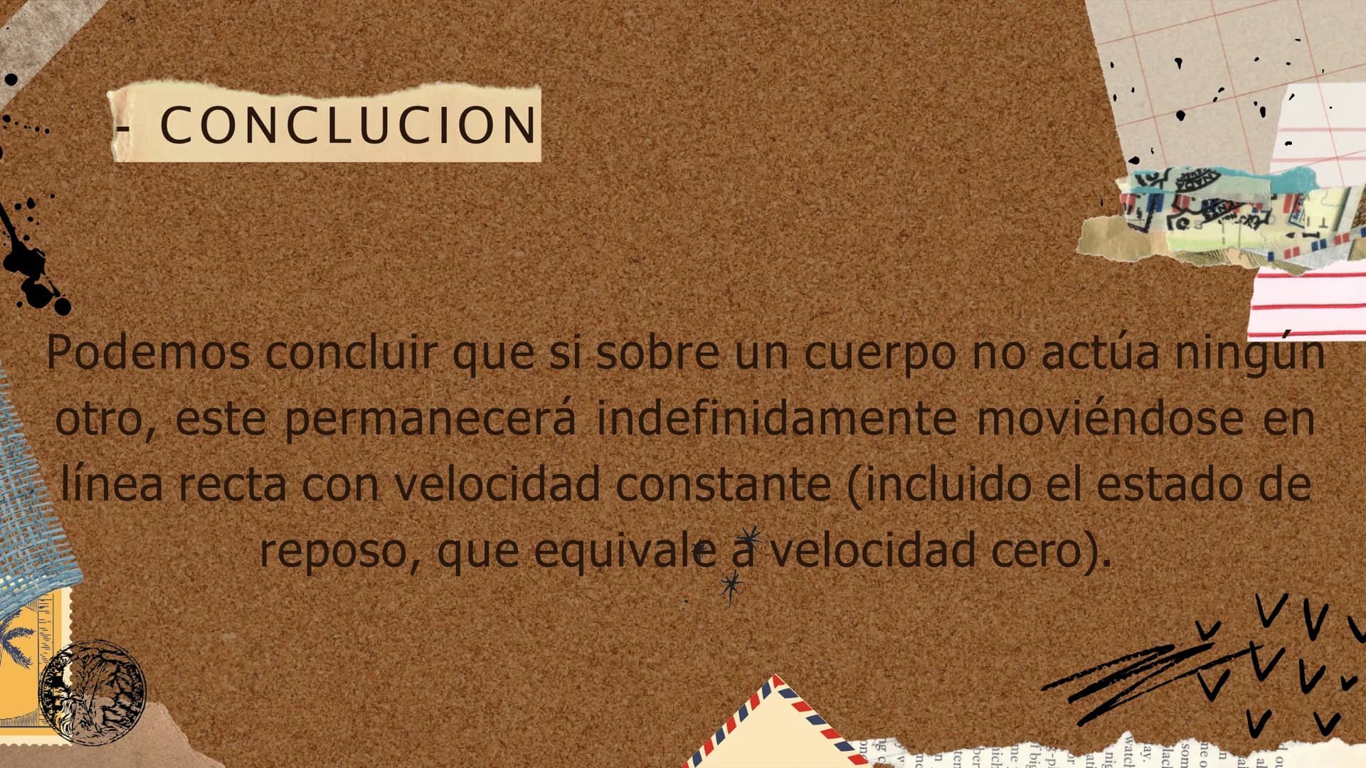 II
LA PRIMERA LEY
DE NEWTON
"Todo cuerpo preserva su
estado de reposo o movimiento
uniforme y rectilíneo a no ser que
sea obligado a cambiar