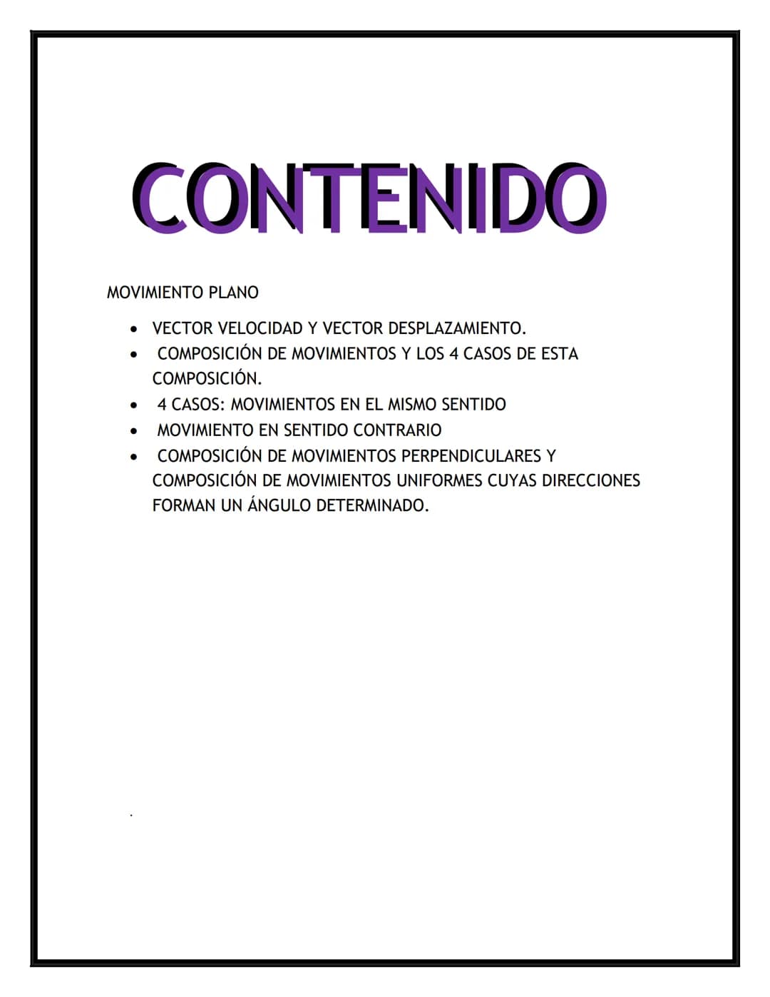 TRABAJO DE FISICA
MOVIMIENTO EN EL PLANO
ESTUDIANTE:
LAUREN VEGA MAESTRE
GRADO:
10°1 CONTENIDO
MOVIMIENTO PLANO
• VECTOR VELOCIDAD Y VECTOR 