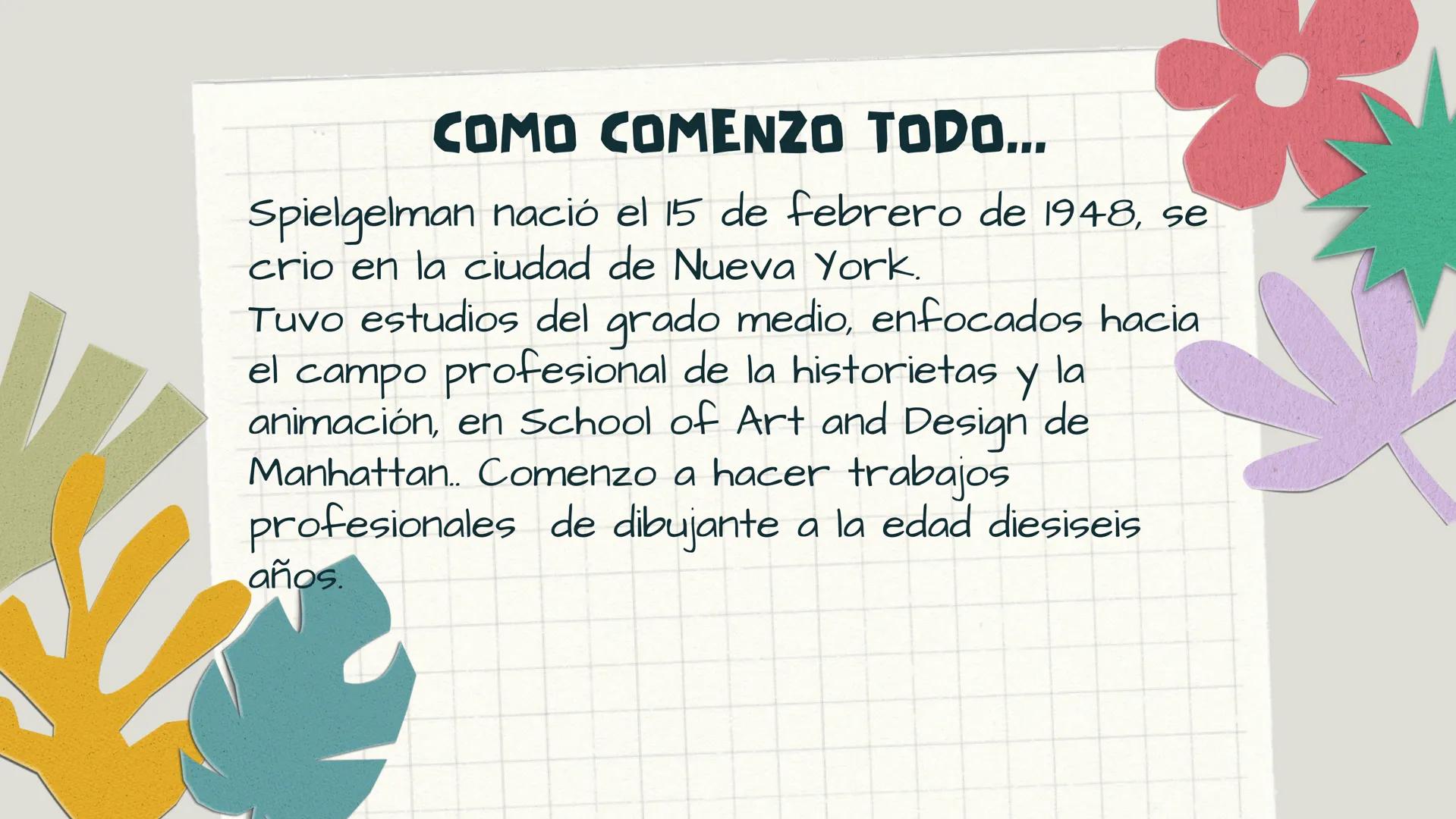 # LA BiOGRAFÍA DE
# ART SPIEGELMAN # COMO COMENZO TODO...

Spielgelman nació el 15 de febrero de 1948, se
crio en la ciudad de Nueva York.
T