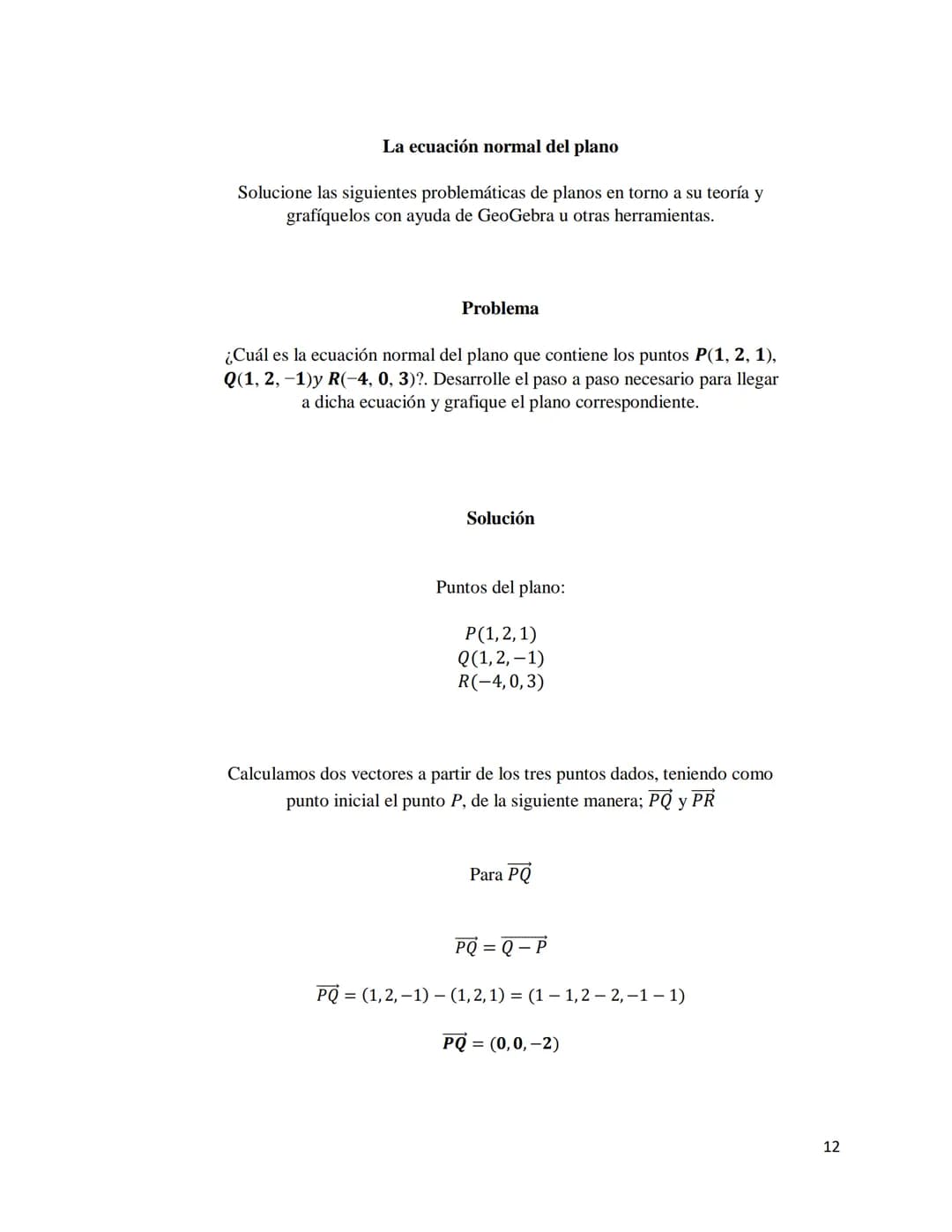 Desarrollo de los ejercicios
Conceptualización de sistemas de ecuaciones lineales, rectas y planos:
Diferentes tipos de ecuaciones para la r