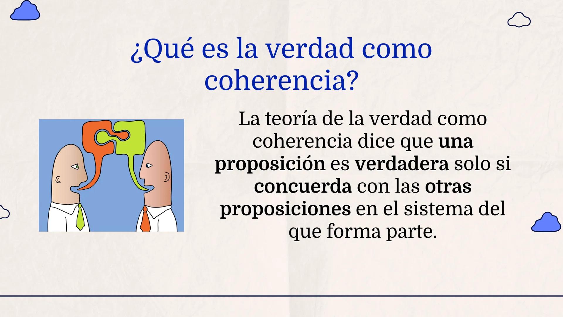 # La Verdad
como
Coherencia
Lógica
Grupo 3 – 11*2 # Índice

01
¿Qué es la verdad
como coherencia?

02
Características y
principios

03
La ve