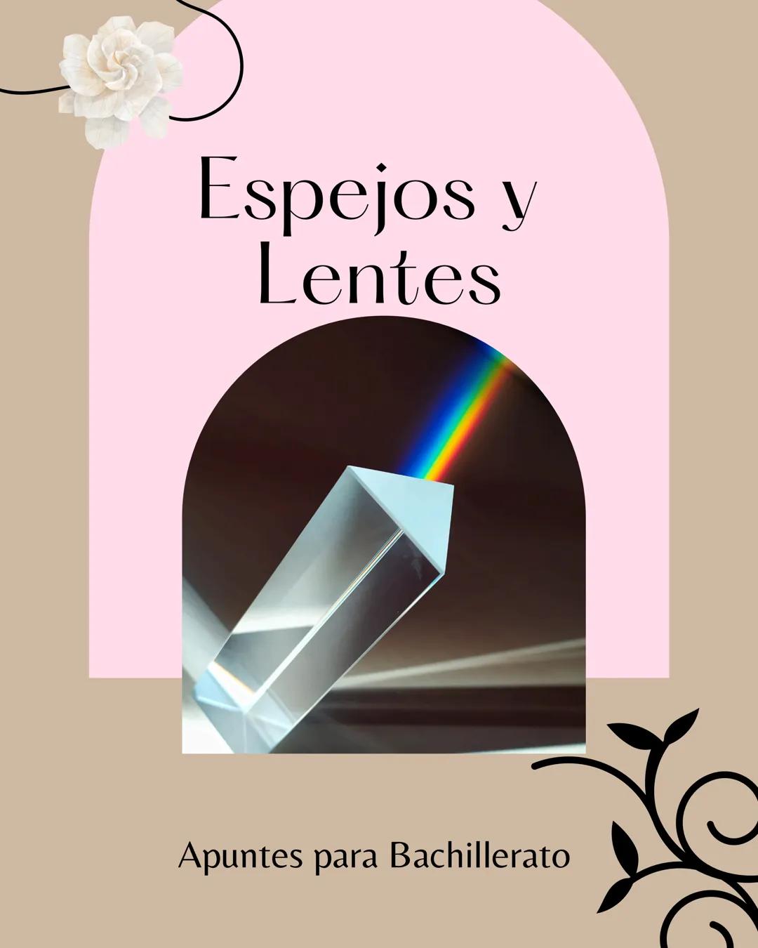 Espejos y
Lentes
Apuntes para Bachillerato rmines
Espejo Espérico: Un espejo espérico se
forma mediante as superficies
interior
(concava) o 