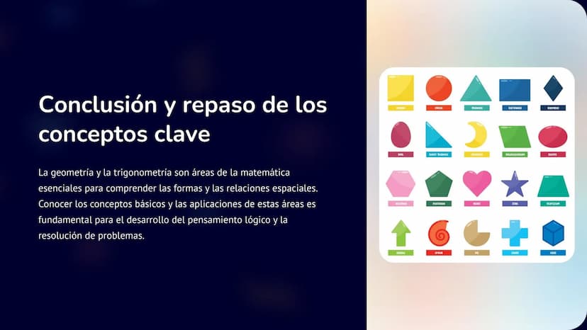 Geometría
y
Trigonometría
La geometría es el estudio de las formas y sus propiedades. La
trigonometría se enfoca en las relaciones entre áng