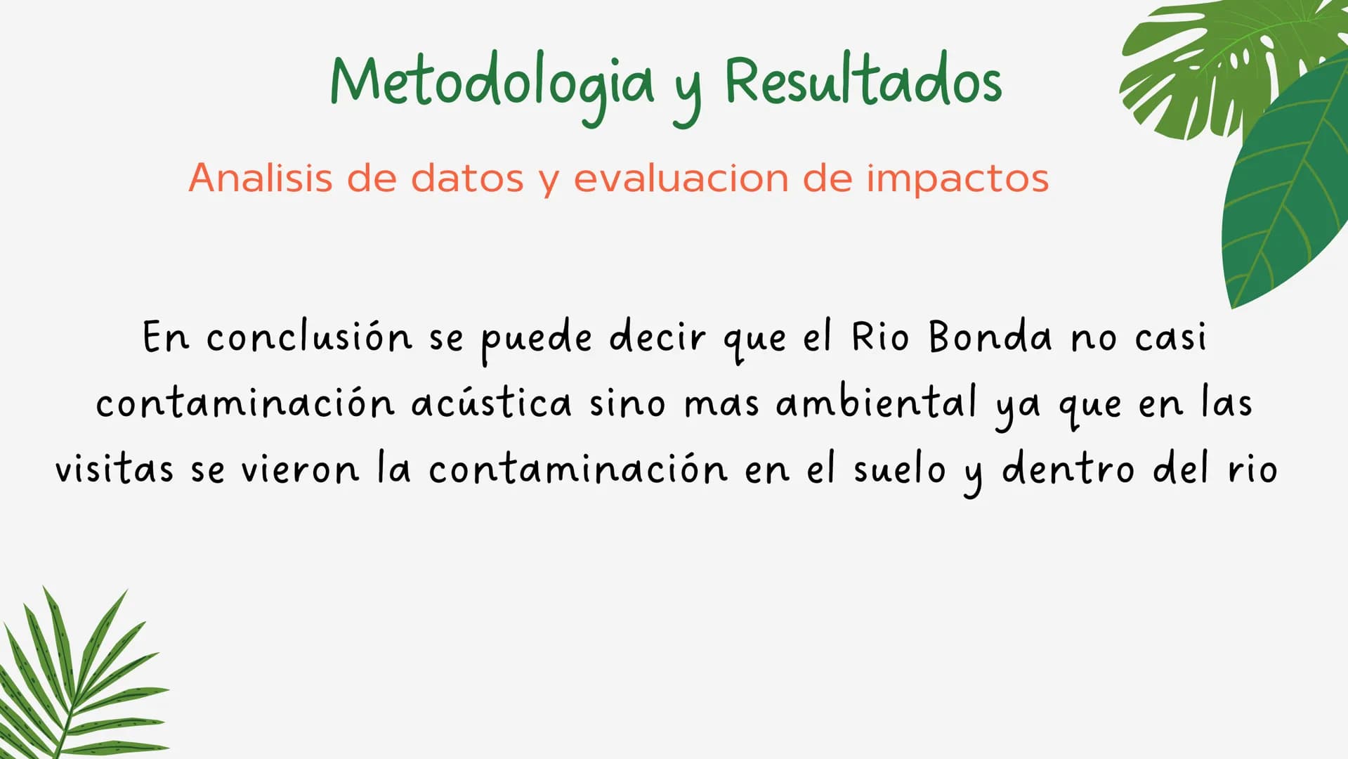 PROYECTO DE
INVESTIGACION
La contaminación del ruido y su
influencia en el río
3
3 OBJETIVOS GENERALES
•
Evaluar y cuantificar el nivel
de c