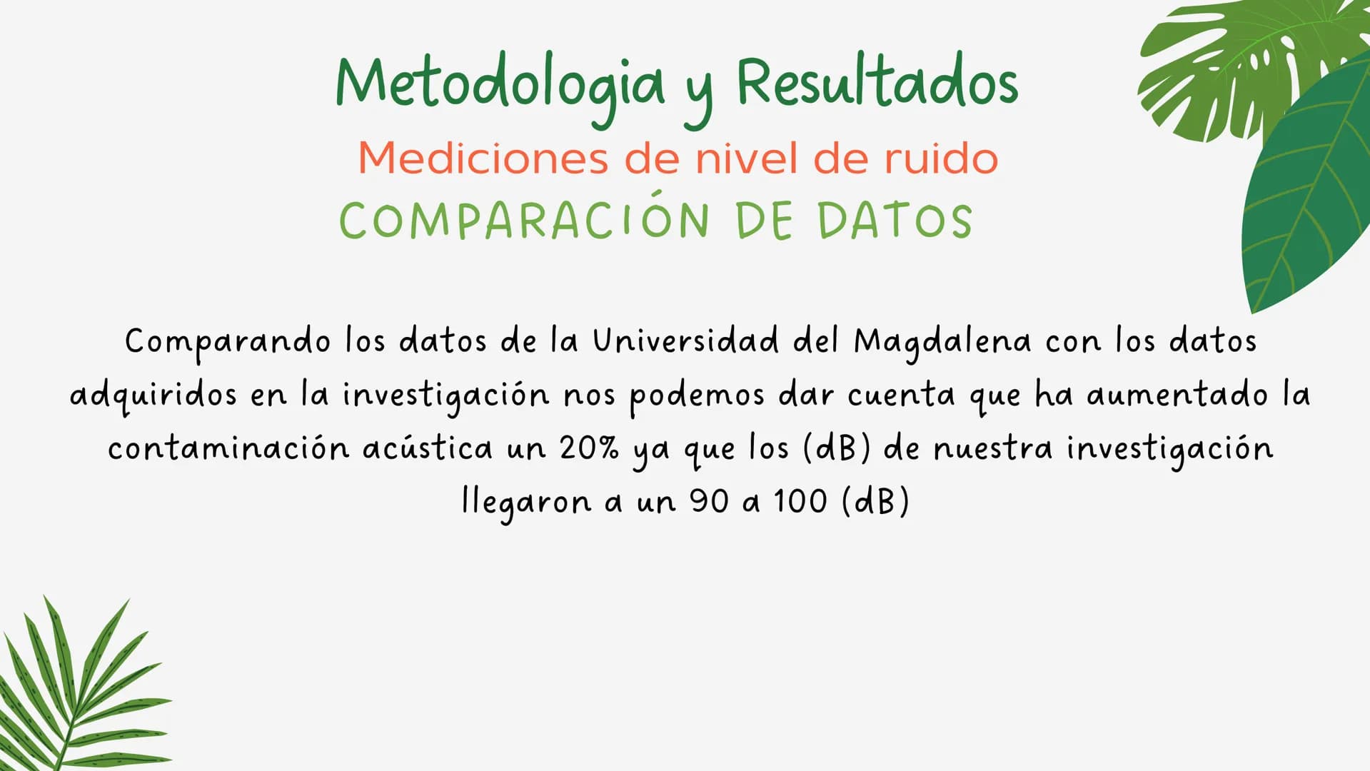 PROYECTO DE
INVESTIGACION
La contaminación del ruido y su
influencia en el río
3
3 OBJETIVOS GENERALES
•
Evaluar y cuantificar el nivel
de c