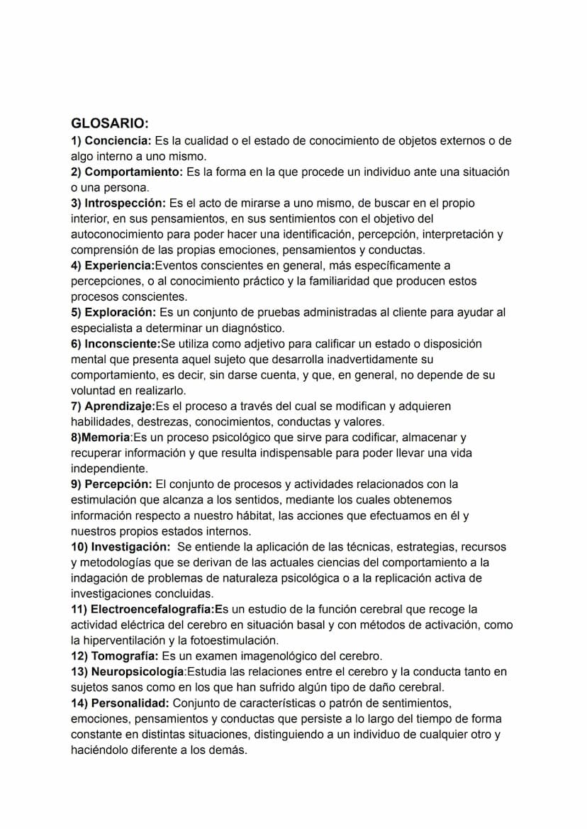 GLOSARIO:
1) Conciencia: Es la cualidad o el estado de conocimiento de objetos externos o de
algo interno a uno mismo.
2) Comportamiento: Es