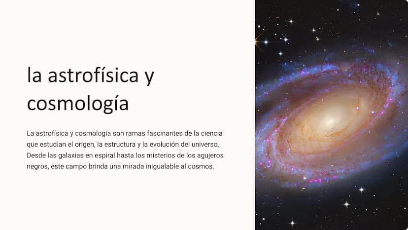 la astrofísica y
cosmología
La astrofísica y cosmología son ramas fascinantes de la ciencia
que estudian el origen, la estructura y la evolu