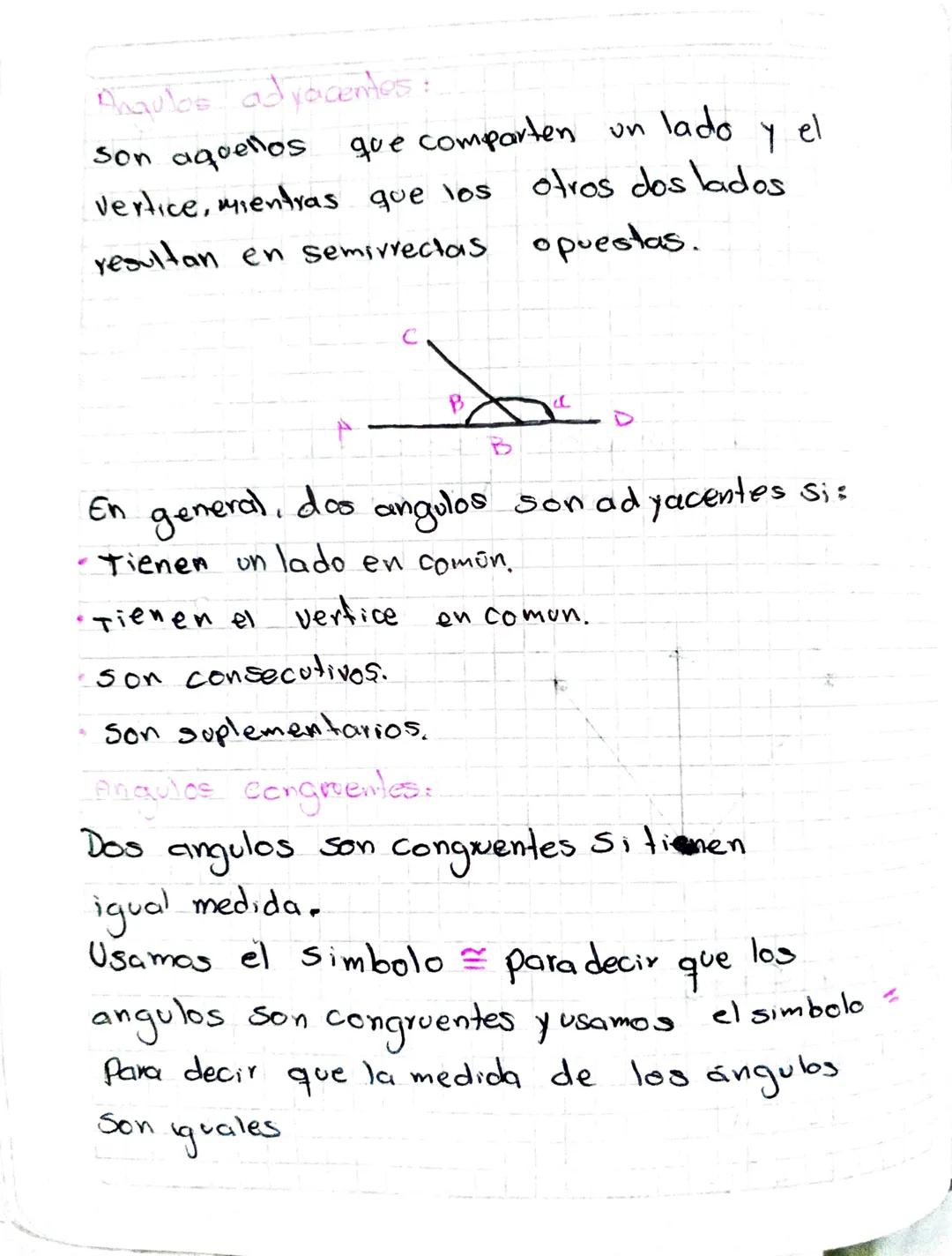 Angulos adyacentes:
Son aquellos que comparten un lado y el
Vertice, mientras que los otros dos lados
resultan en semirrectas opuestas.

C


