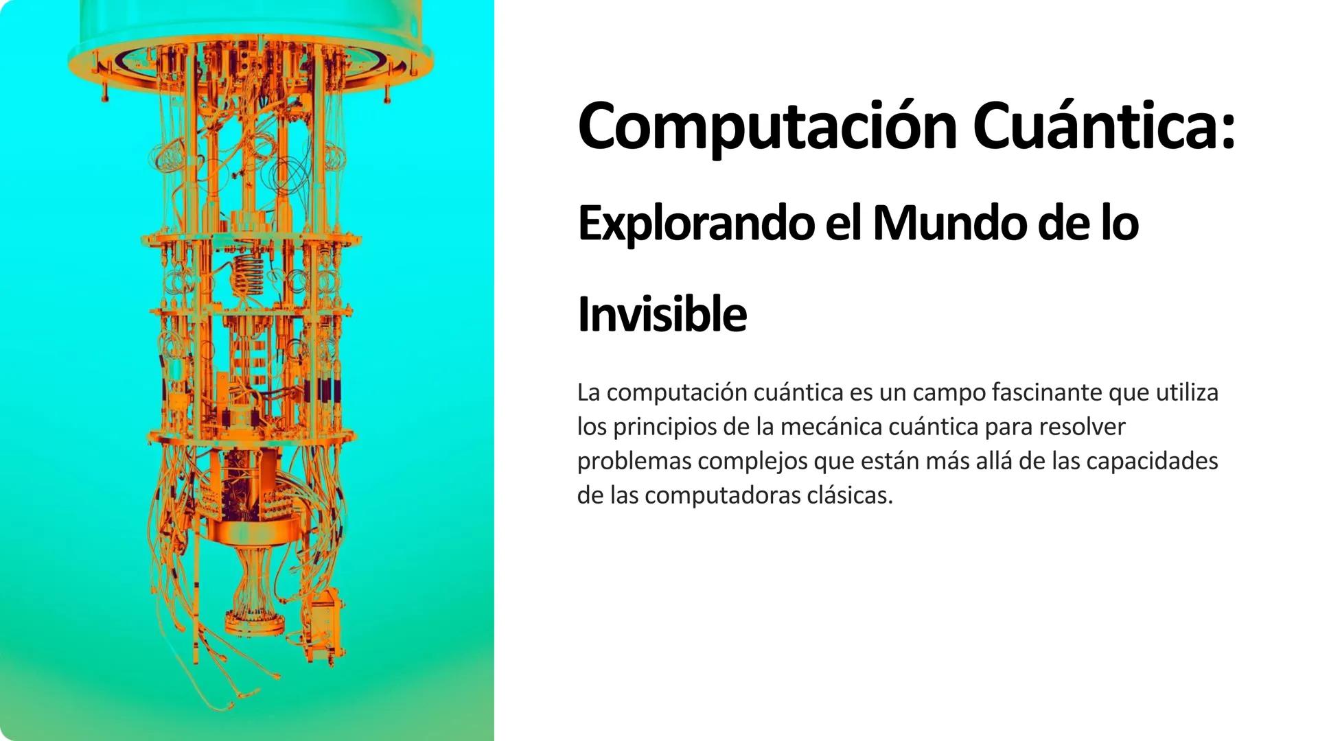 Computación Cuántica:
Explorando el Mundo de lo
Invisible
La computación cuántica es un campo fascinante que utiliza
los principios de la me