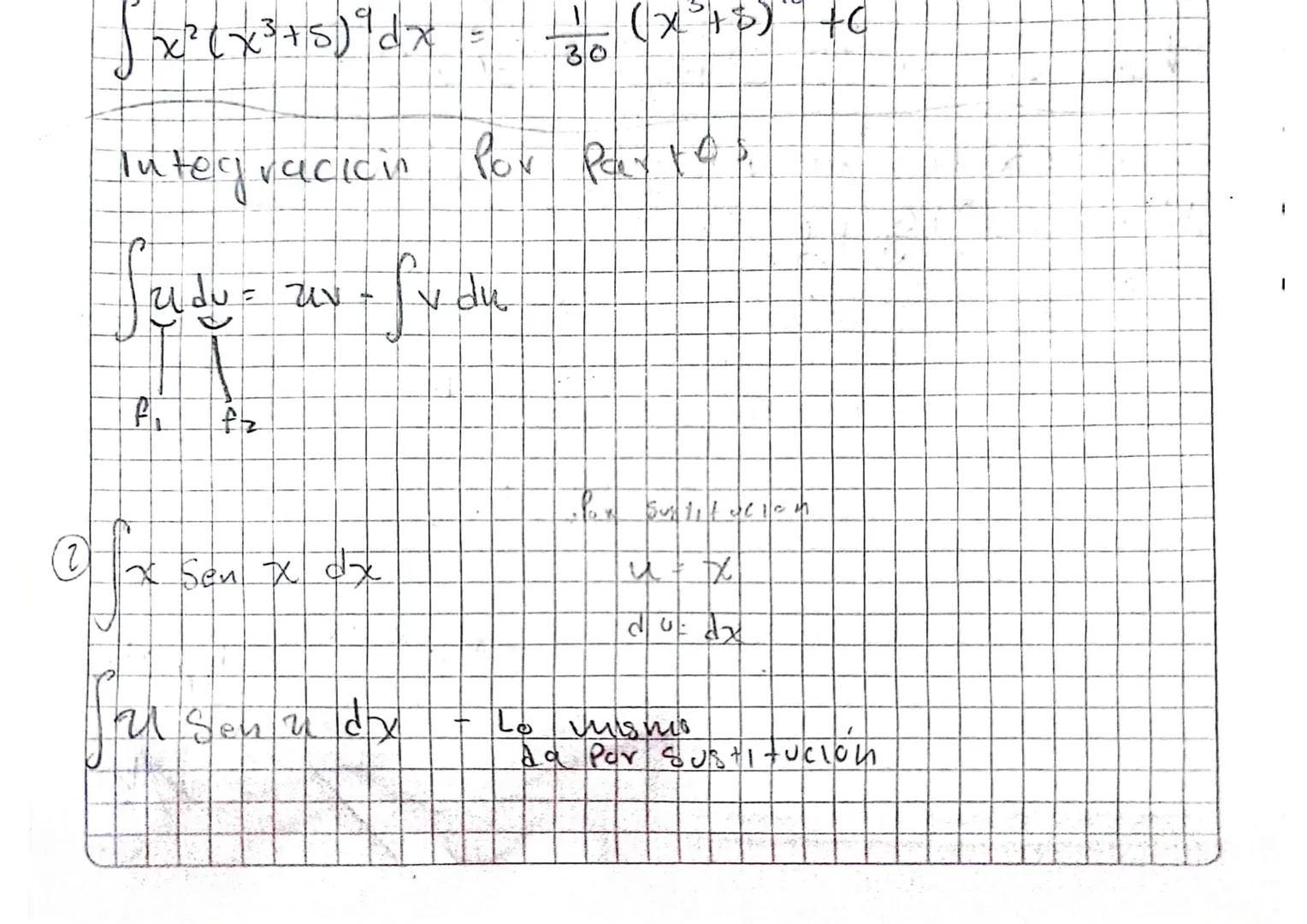 $\int x^2 (x^3+5)^9 dx = \frac{1}{30} (x^3+5)^{10} + C$

Integracicin Por Partes.

$\int u dv = uv - \int v du$

$\downarrow$   $\downarrow$