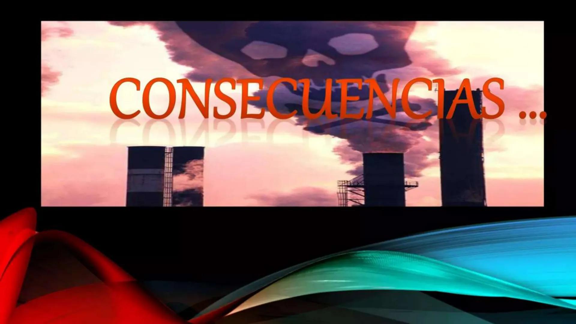 Contaminación del Aire
ww ¿Qué es la contaminación
• Es una mezcla de partículas sólidas y
gases en el aire que perjudican de
forma seria y 