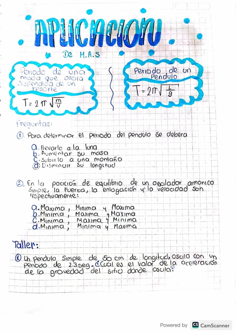 APLICACIÓN
De M.A.S
Periodo de una
masa que oscila
Suspendida de un
resorte
T=217√
Preguntas:
Periodo de un
Pendulo
T-2√
①. Para determinar 
