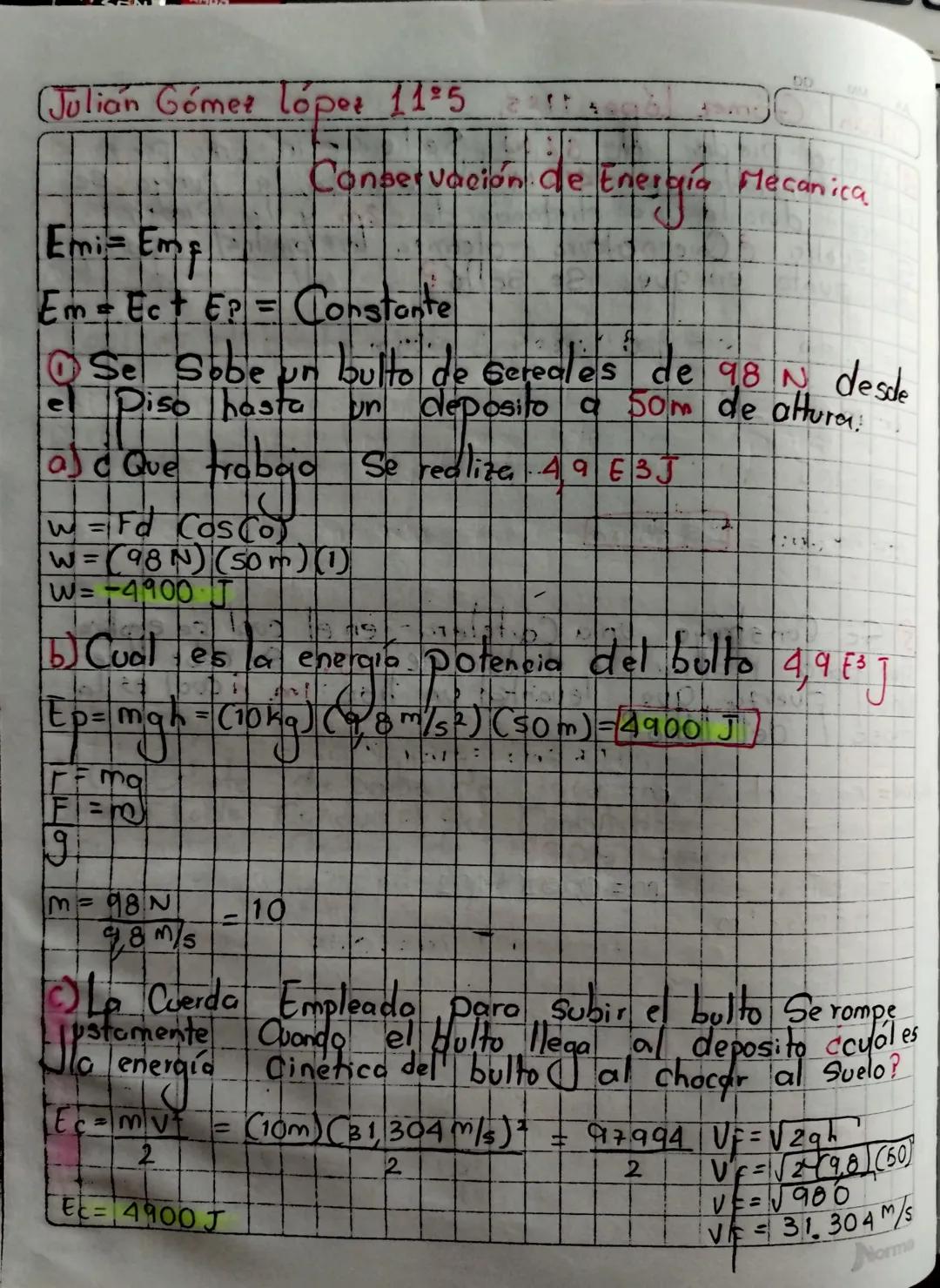 Julian Gómet lopet 115
A
DD
Conservación de Energia Mecanica
Emi- Emp
Em Ect EP
Constante
• Se Sobe un
el Piso hasta
bulto de Gereales de 98