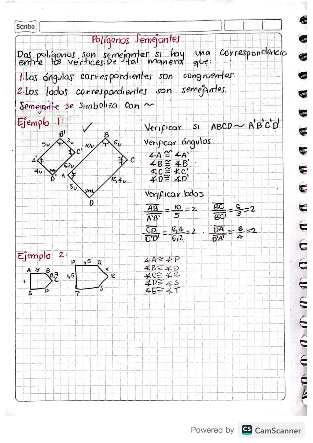 Scribe
Polígonos Semejantes
Dos poligonos son semejanter si hay una correspondencia
entre los vertices. De tal manera que:
tre los ver
1. Lo
