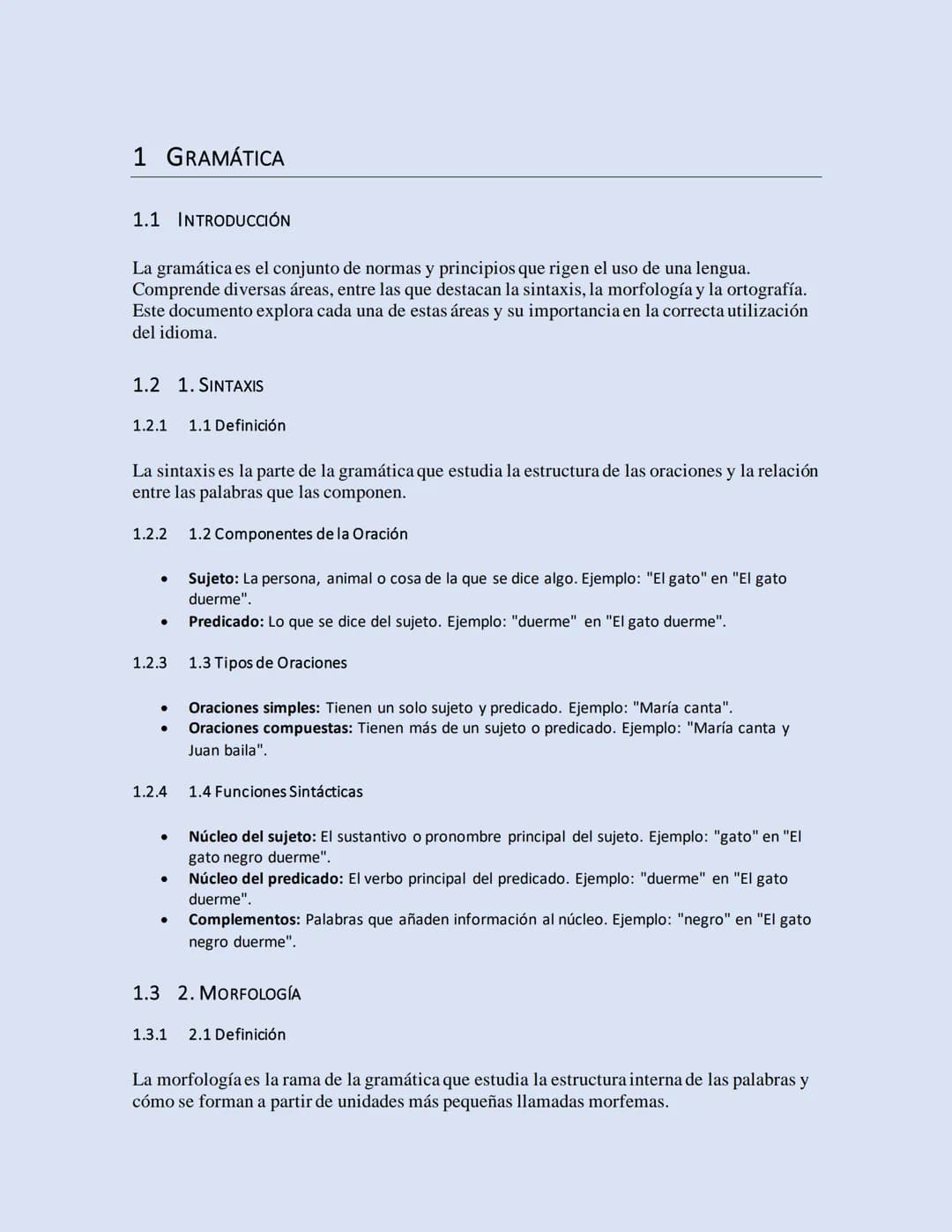 1 GRAMÁTICA
1.1 INTRODUCCIÓN
La gramática es el conjunto de normas y principios que rigen el uso de una lengua.
Comprende diversas áreas, en